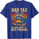 Dad Tax Making Sure It's Not Poison Funny Fathers Day T-Shirt - T-Shirt | Royal