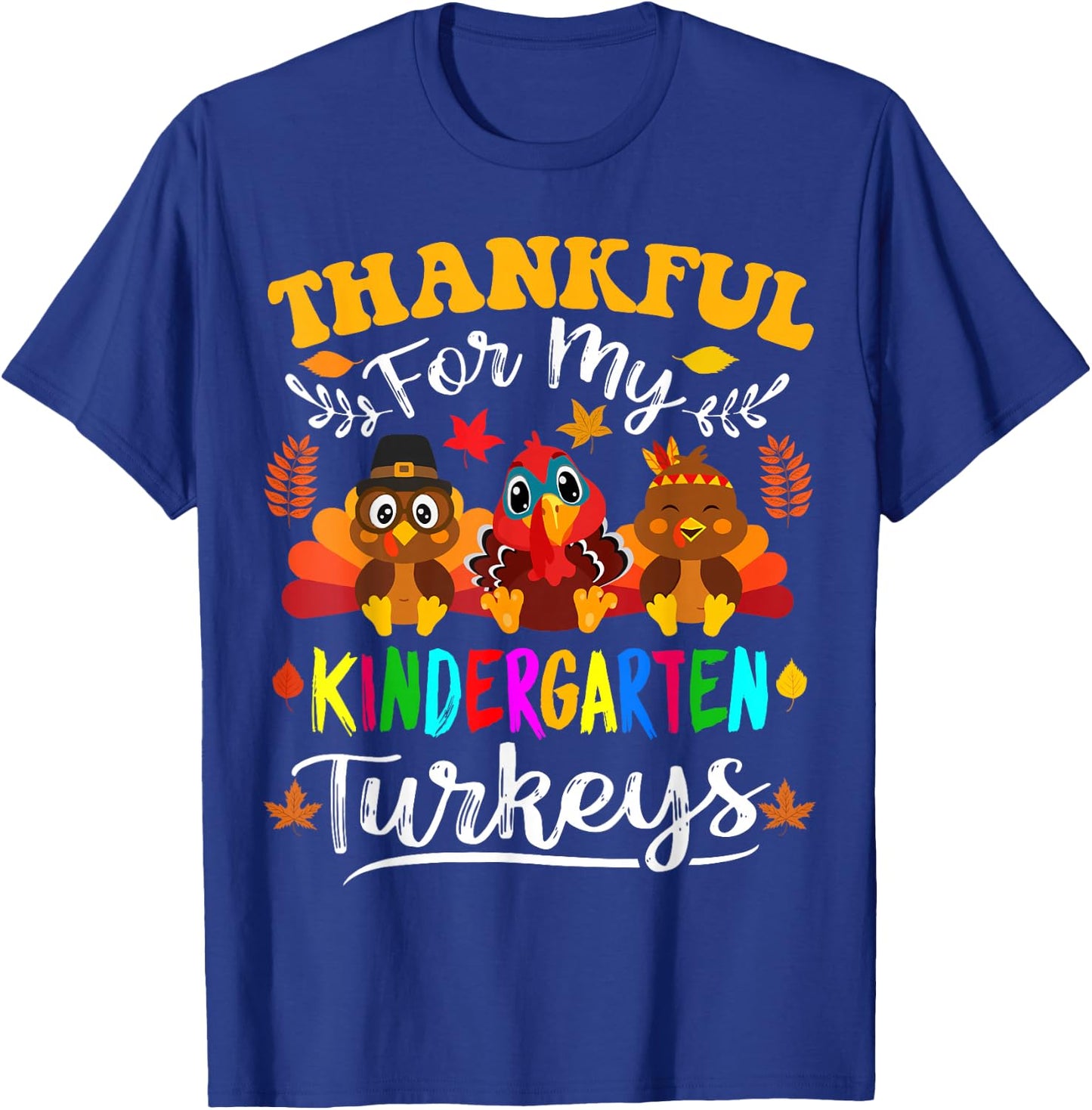 Thankful for My Kindergarten Turkeys Thanksgiving Teacher T-Shirt - T-Shirt | Royal