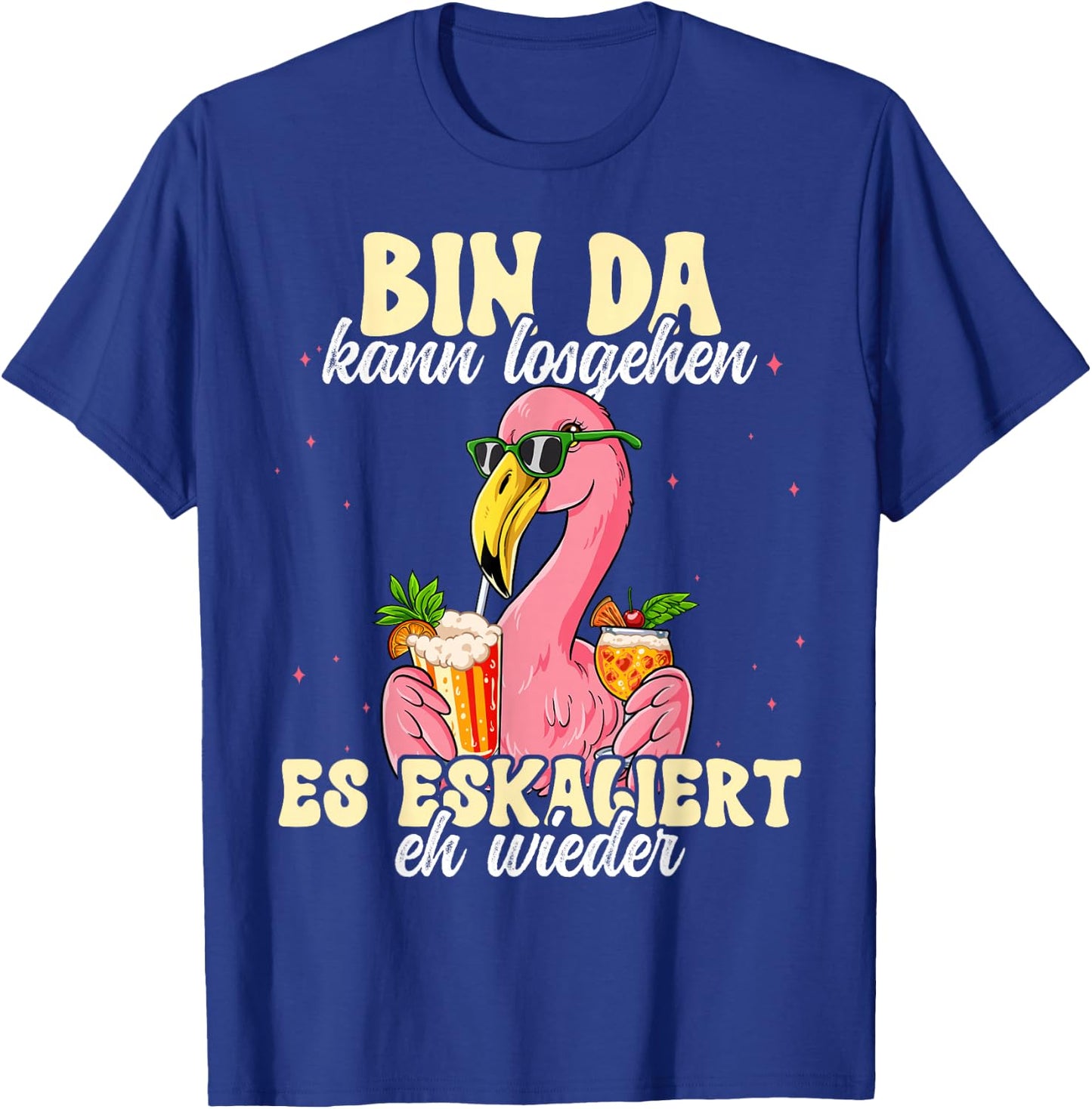 Flamingo Bin Da Kann Losgehen Und Ja Es Escaliert Eh , black T-Shirt - T-Shirt | Royal