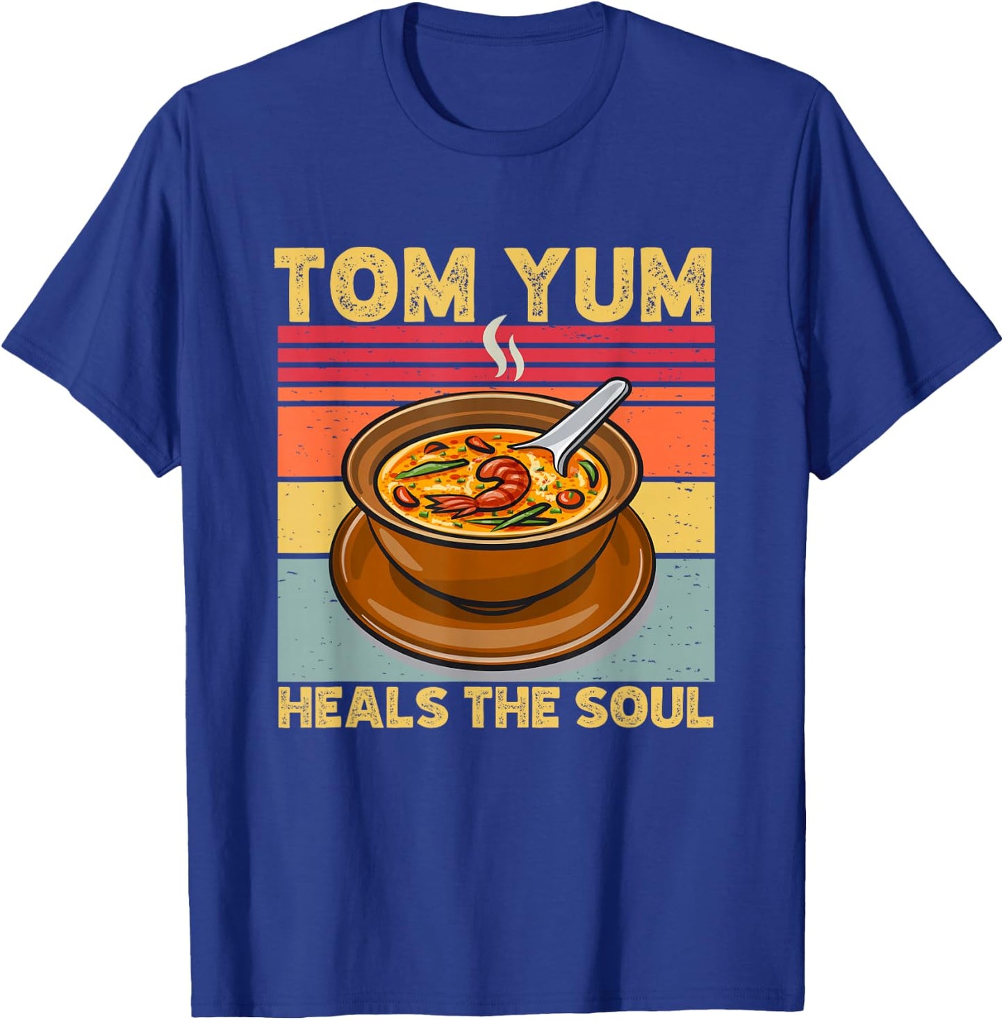 Tom Yum Heals The Soul Retro Tom Yum Kung Asian Hot Soup Fun T-Shirt - T-Shirt | Royal