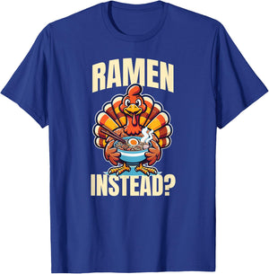 Ramen Instead Turkey Funny Thanksgiving T-Shirt - T-Shirt | Royal