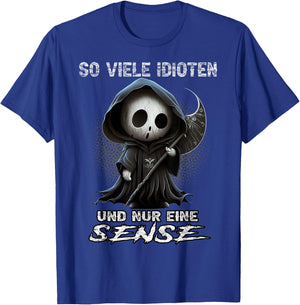So viele Idioten und nur eine Sense Sarkasmus Reaper T-Shirt - T-Shirt | Royal