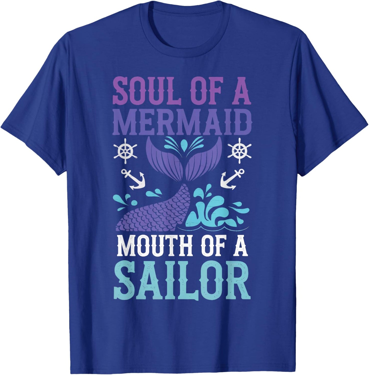 Soul Of A Mermaid Mouth Of A Sailor T-Shirt - T-Shirt | Royal