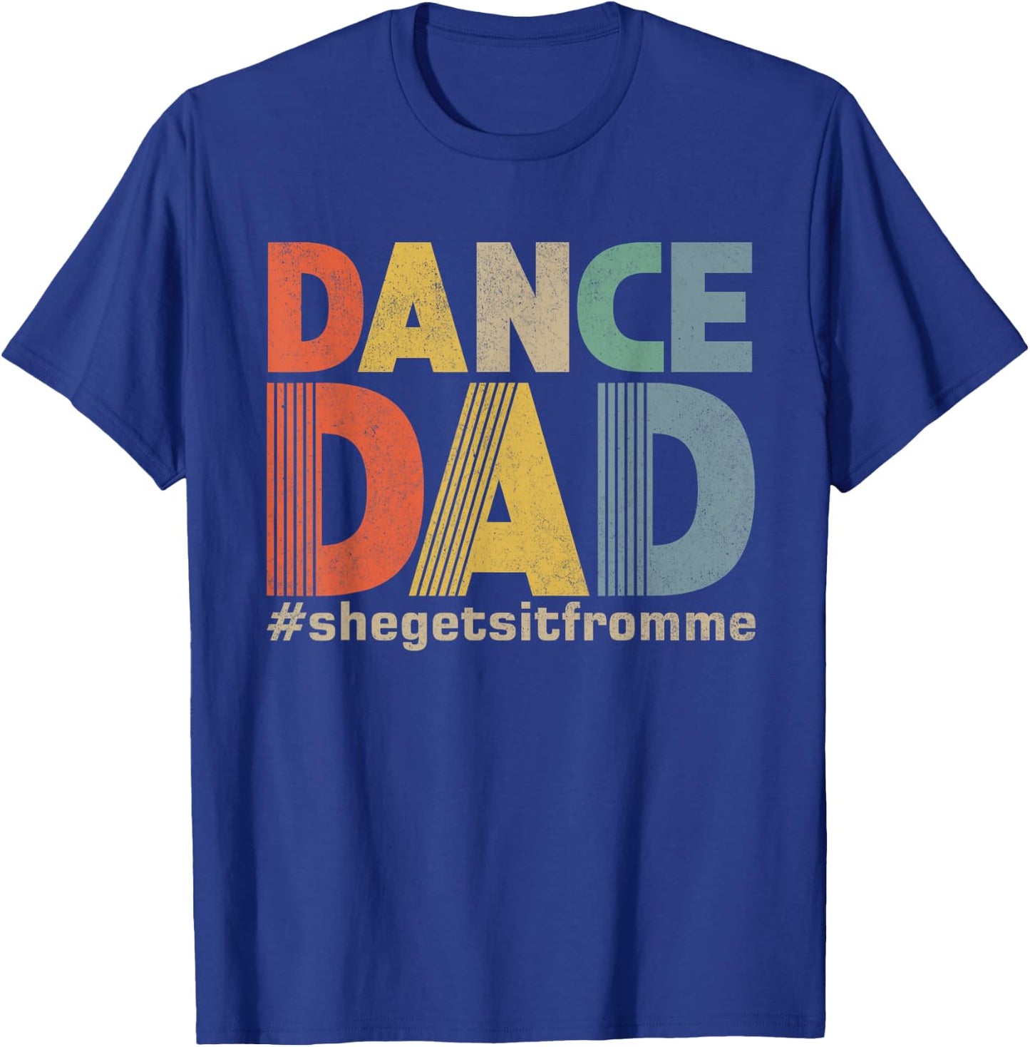 Funny Dance Dad Shirt She Gets it From Me Father Men Retro T-Shirt - T-Shirt | Royal