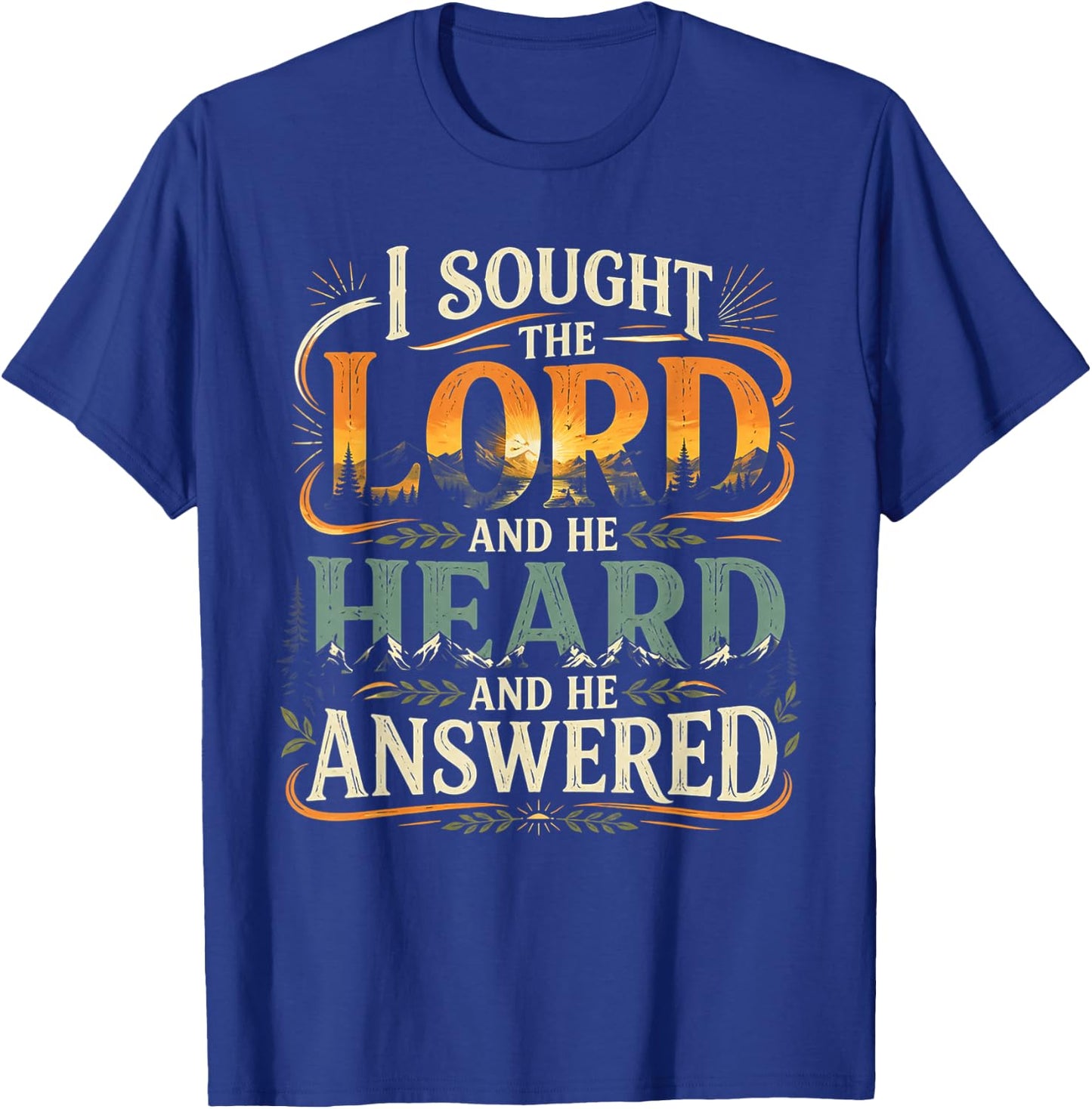 I Sought The Lord and He Heard and He Answered Christian T-Shirt - T-Shirt | Royal