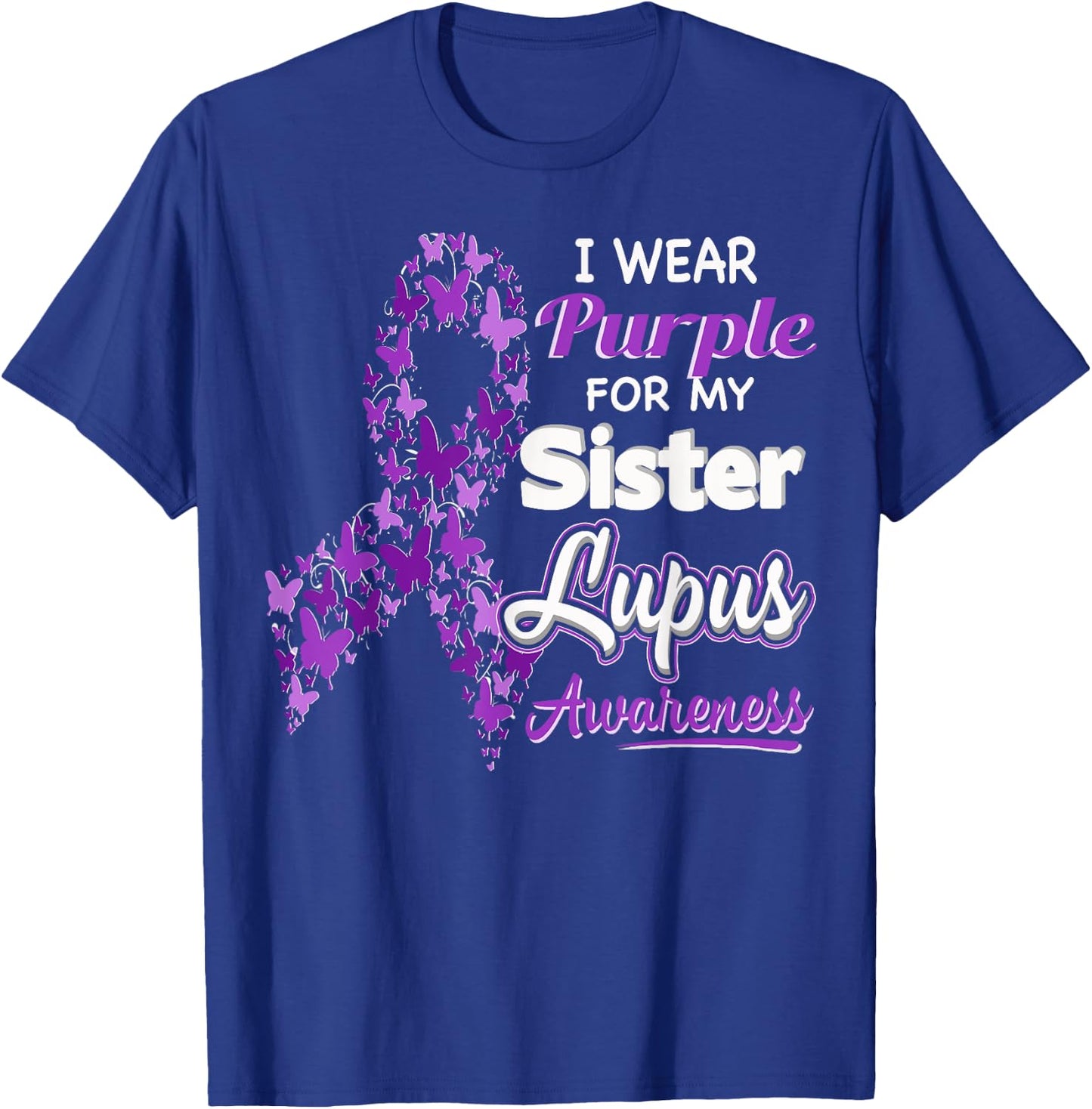 I wear Purple for my Sister - Lupus Awareness shirt T-Shirt - T-Shirt | Royal