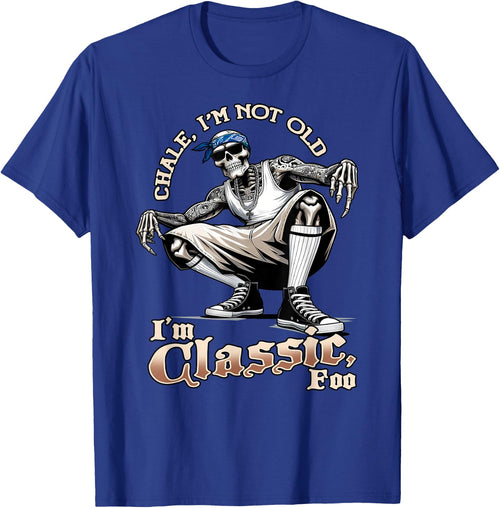 CHALE IM NOT OLD IM CLASSIC FOO Skeleton Cholo Chicano , Black, S