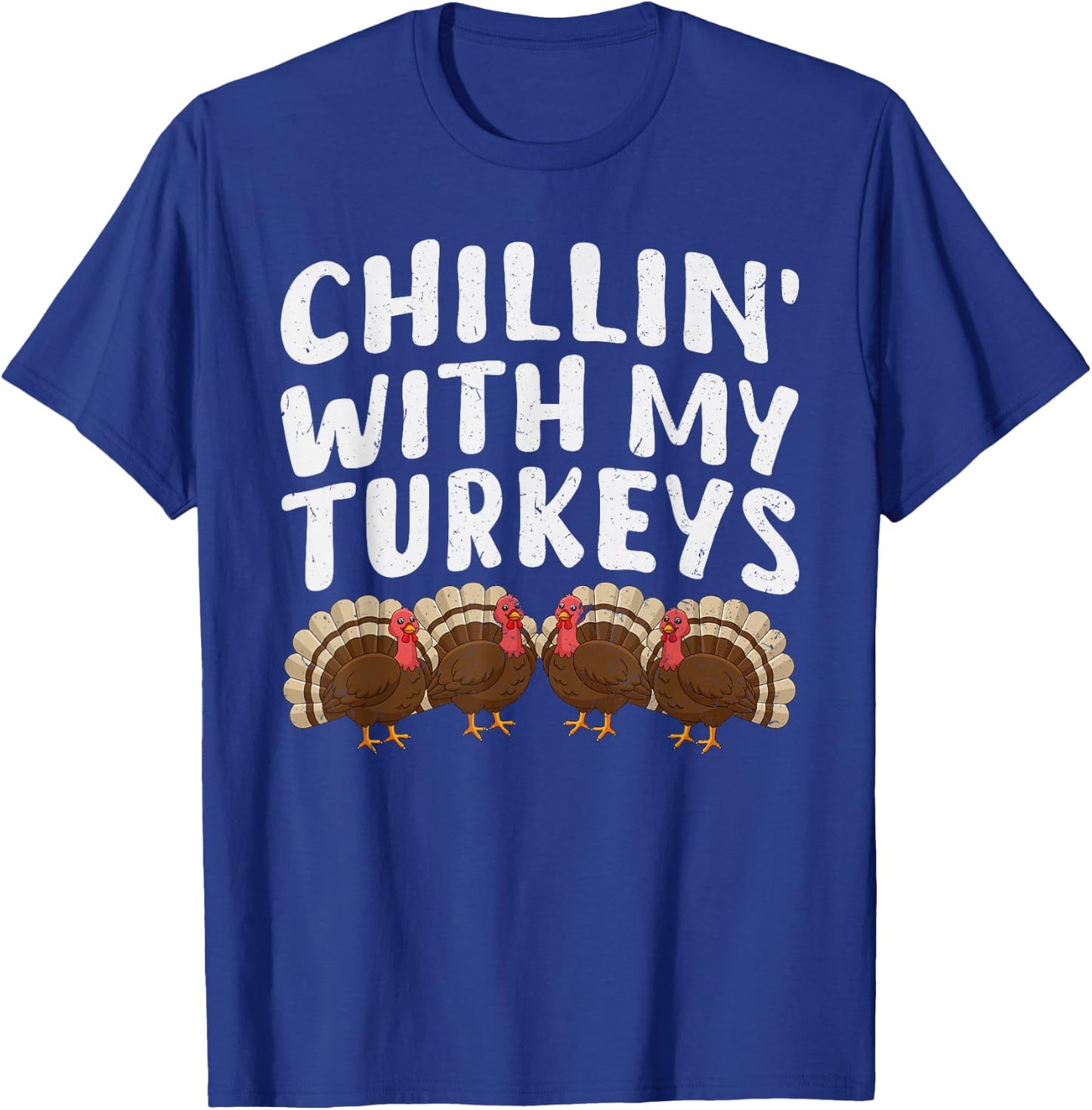 Chillin with my Turkey Thanksgiving Chilling with my Turkey T-Shirt - T-Shirt | Royal