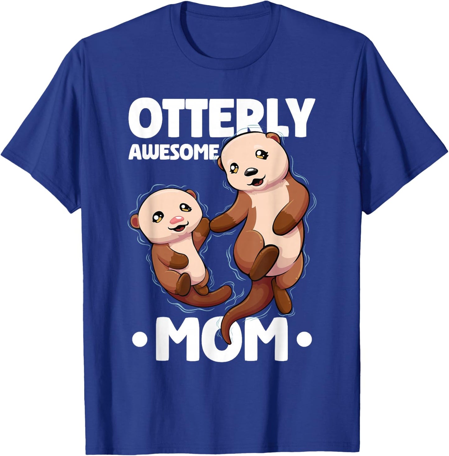Otterly Awesome Mom Mother's Day Women Otter Mother T-Shirt - T-Shirt | Royal