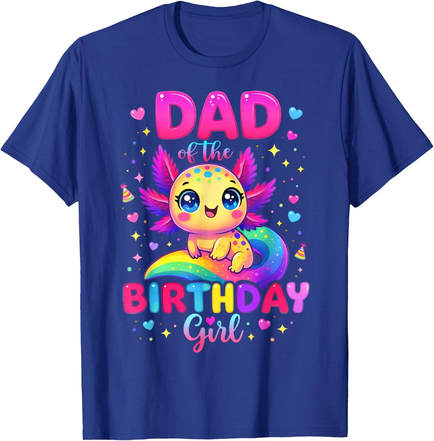 Dad of The Birthday Girl Axolotl Rainbow Bday Party Family T-Shirt - T-Shirt | Royal