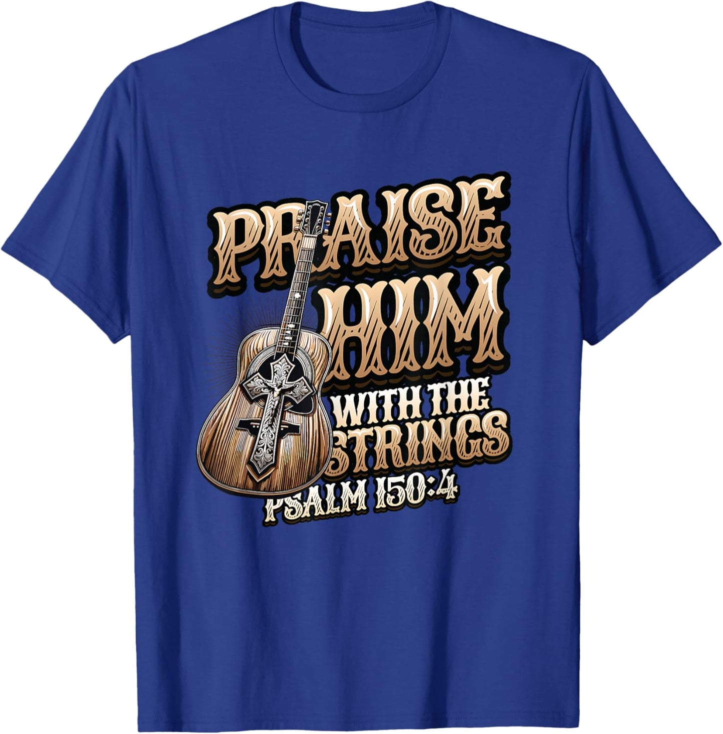 Praise Him With The Strings Bible Psalm Christian Guitar T-Shirt - T-Shirt | Royal