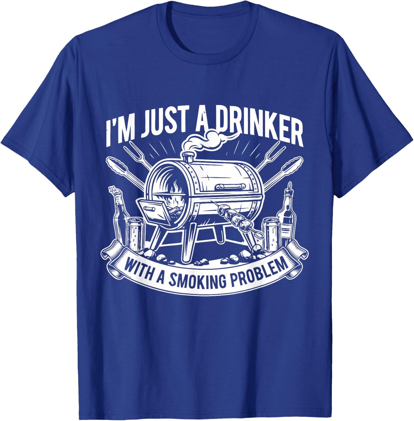 I'm Just A Drinker with A Smoking Problem Grilling BBQ Dad T-Shirt - T-Shirt | Royal