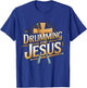 Drumming for Jesus Drummer T-Shirt - T-Shirt | Royal