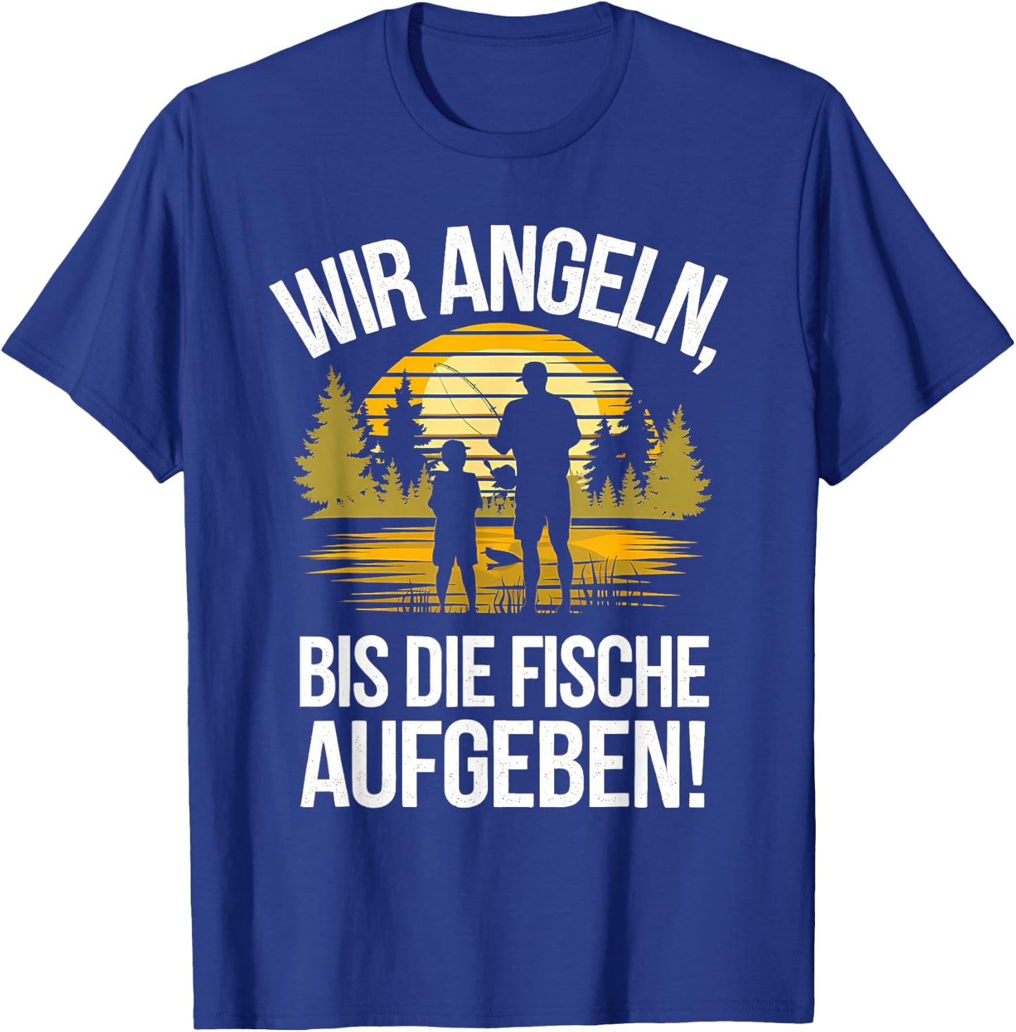 with German Text "Wir Angeln Bis Fischaufgeben Angler Vater Sohn Fischen", black T-Shirt - T-Shirt | Royal