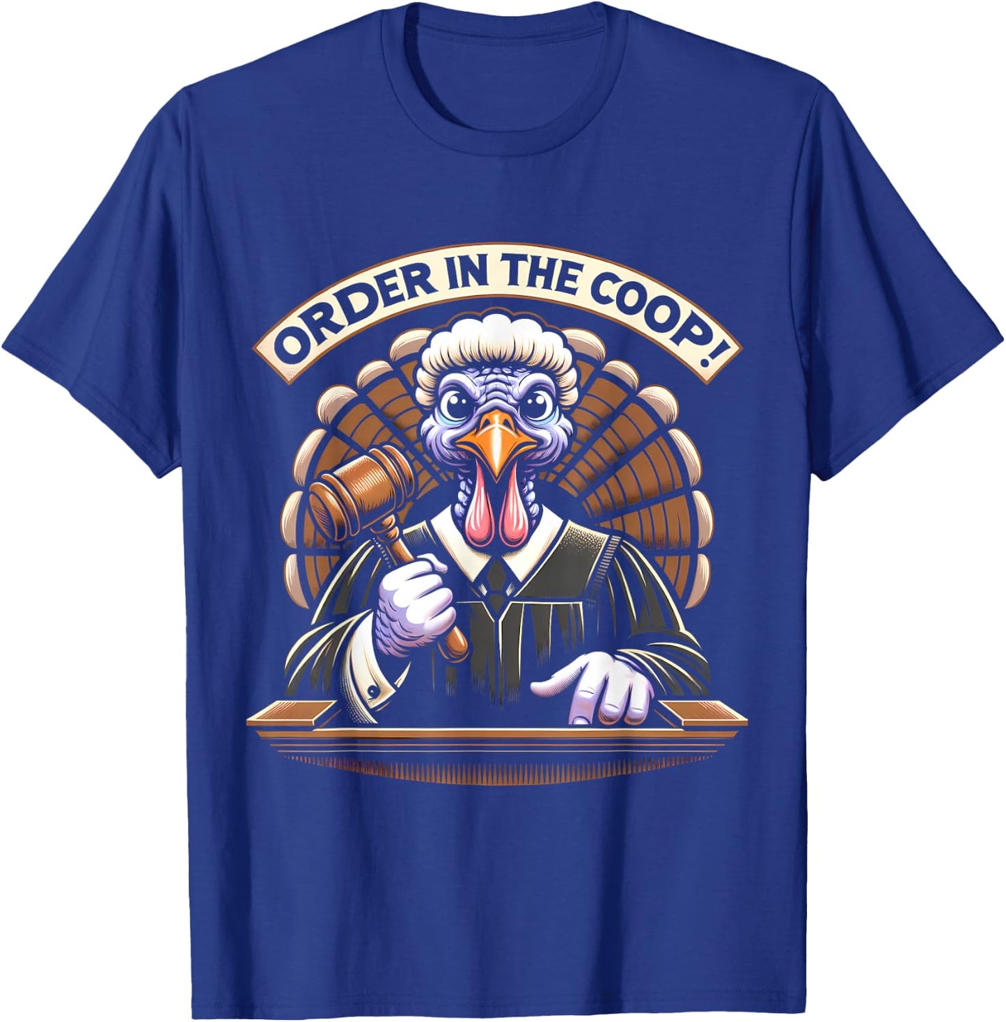 Turkey Judge Thanksgiving, Order In The Coop T-Shirt - T-Shirt | Royal