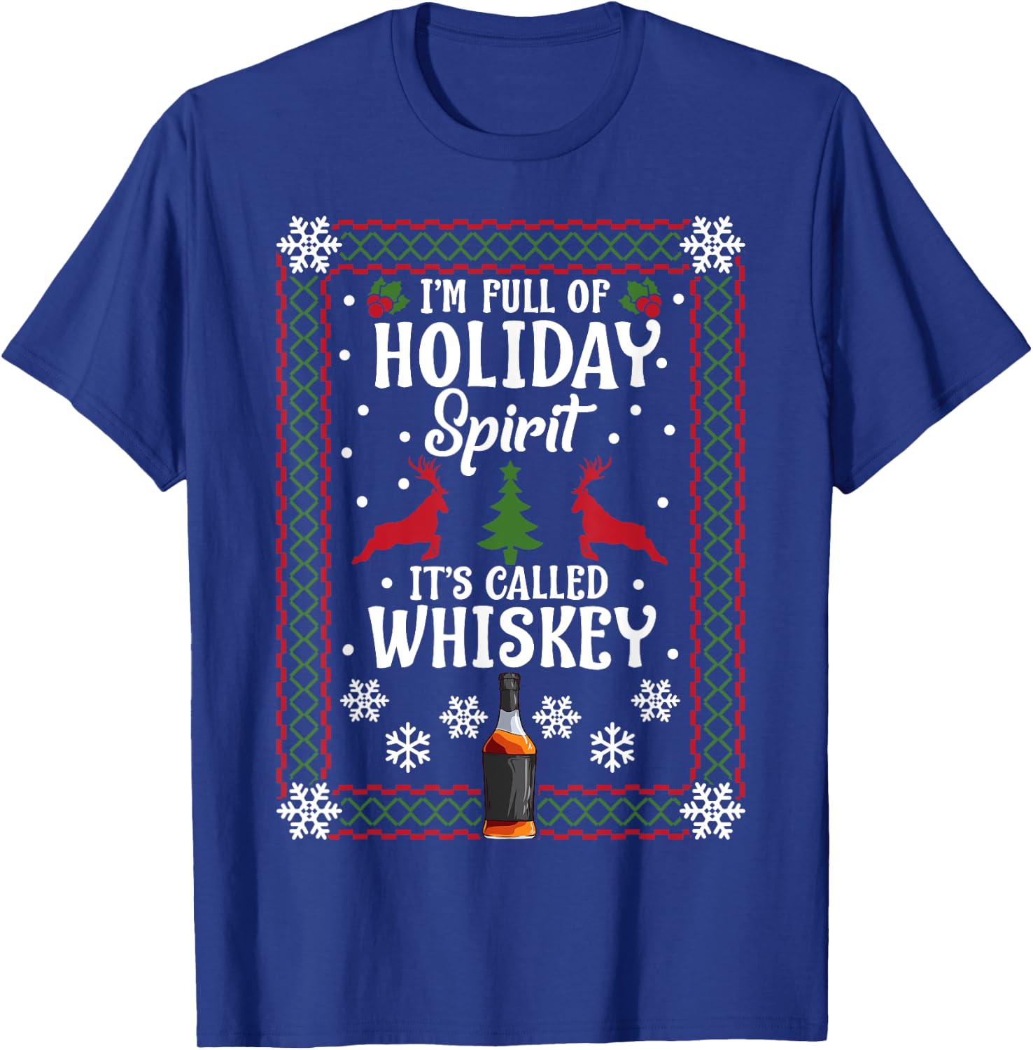 Christmas I’M FULL OF HOLIDAY SPIRIT It's Called Whiskey T-Shirt - T-Shirt | Royal