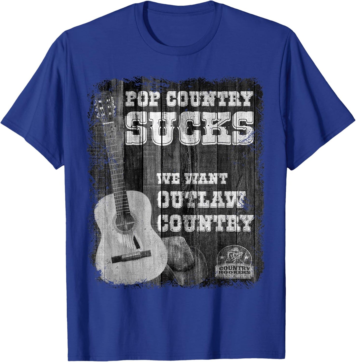 POP Country Sucks - We Want Outlaw Country Music T-Shirt - T-Shirt | Royal