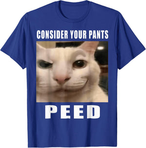 Consider Your Pants Peed Cat Funny T-Shirt - T-Shirt | Royal