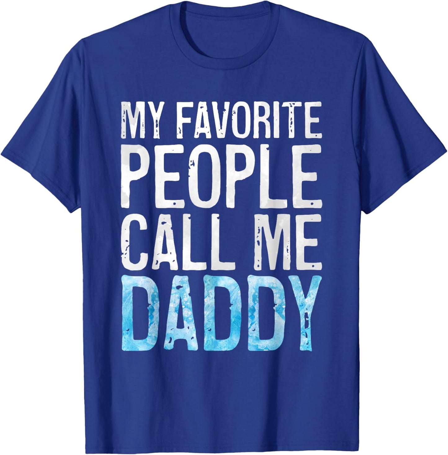 My Favorite People Call Me Daddy Shirt Men Dad Fathers Day T-Shirt - T-Shirt | Royal
