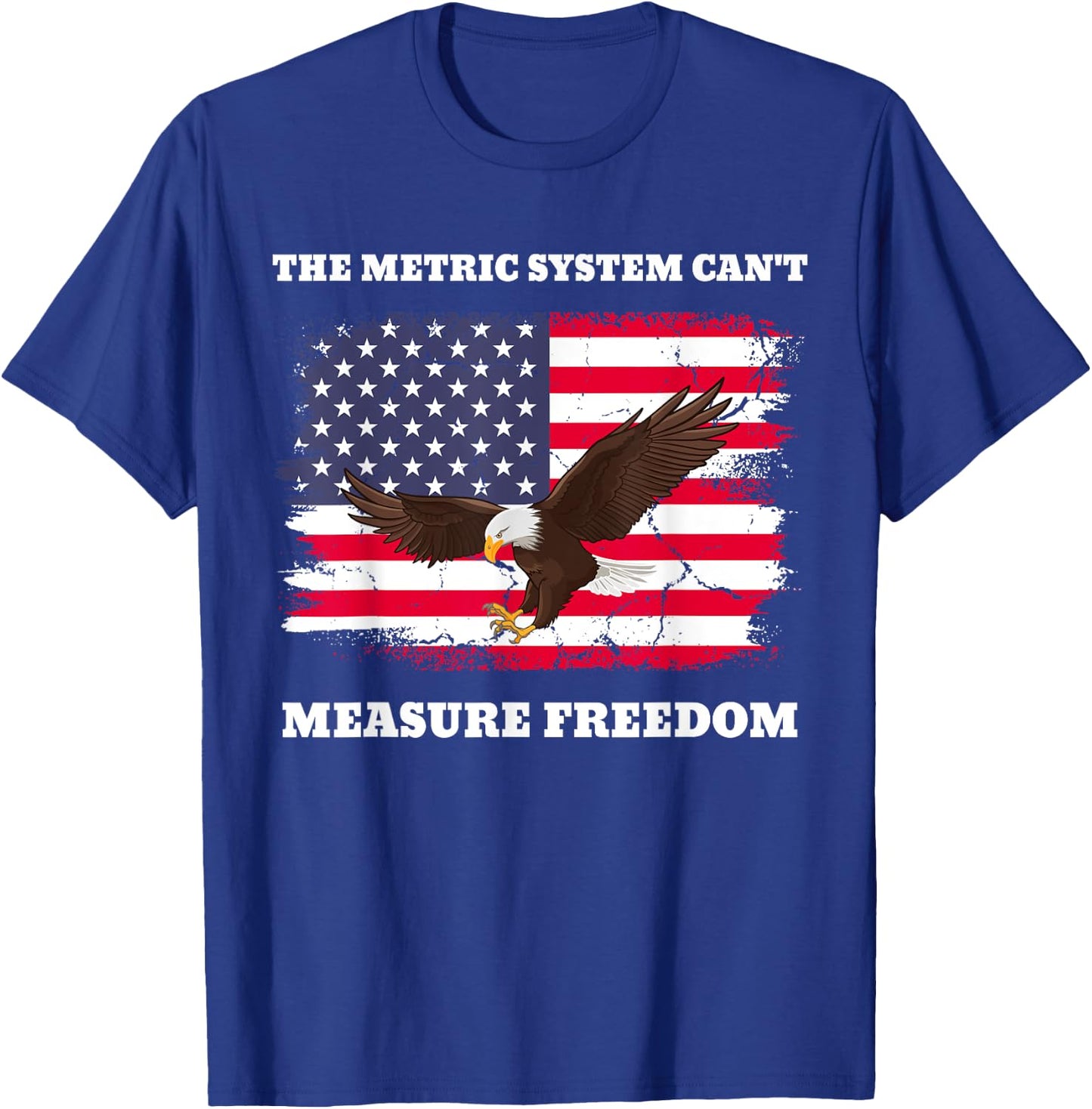 The Metric System Can't Measure Freedom USA Meme T-Shirt - T-Shirt | Royal