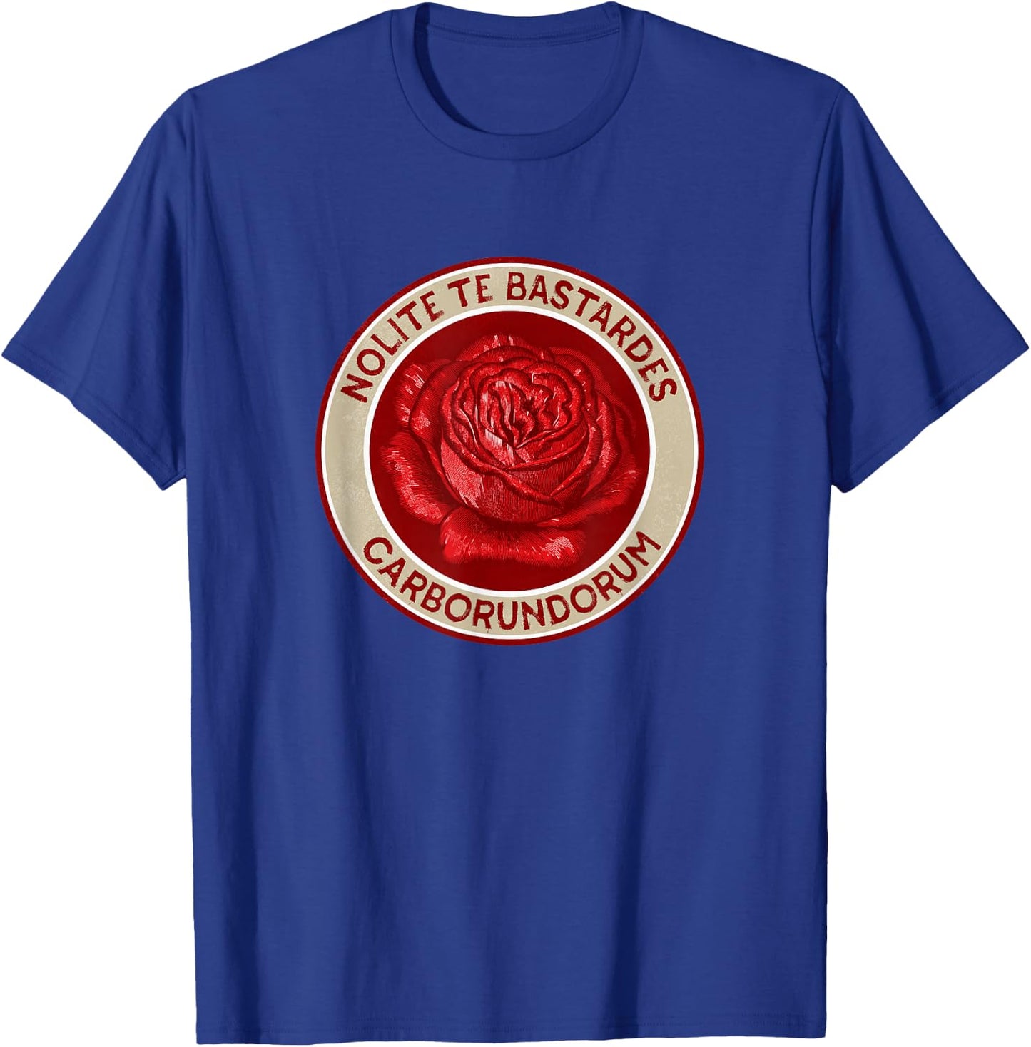 Nolite Te Bastardes Carborundorum Shirt T-Shirt - T-Shirt | Royal