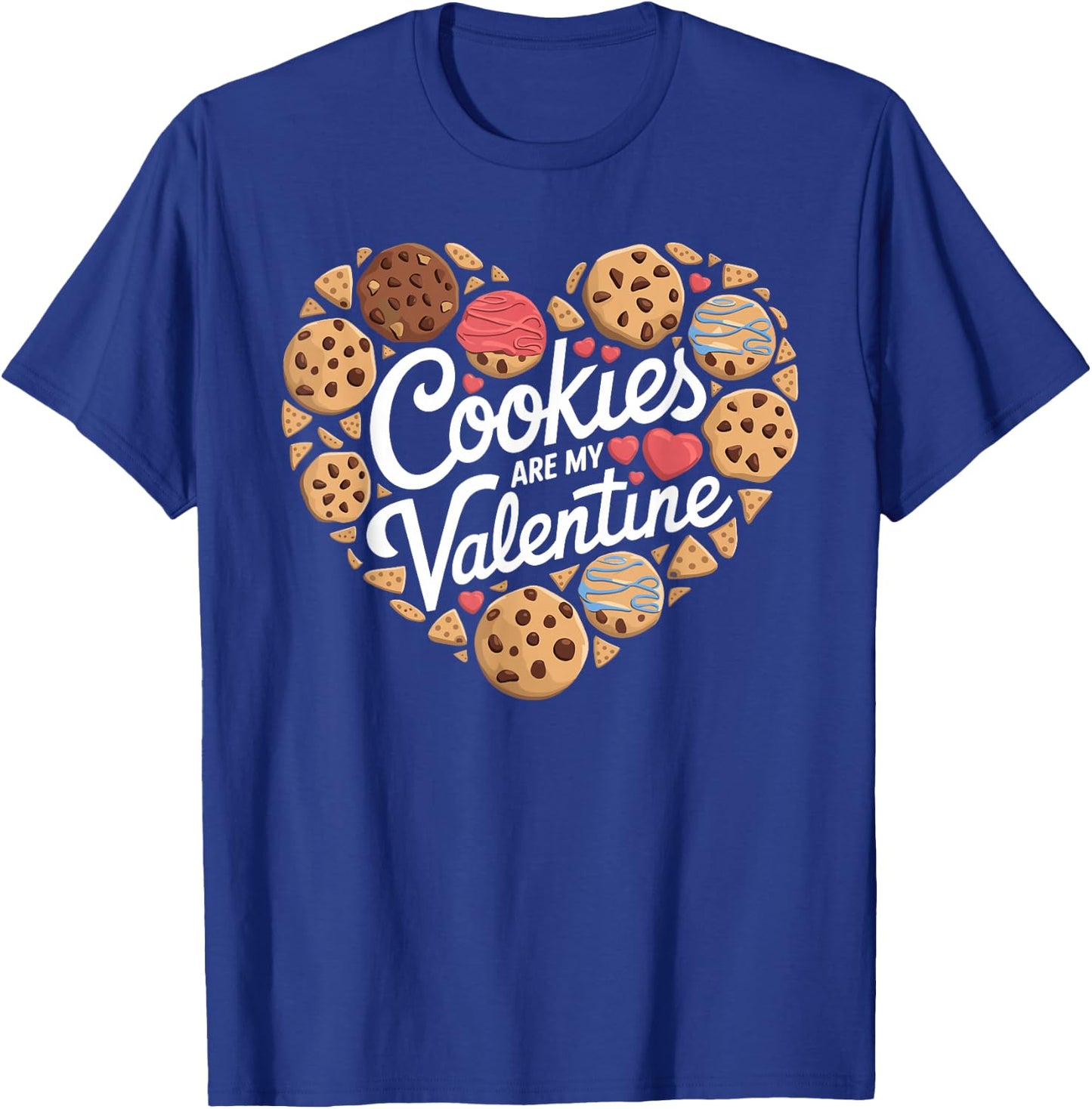 Cookies Are My Valentine Cookie Baking Valentines Day T-Shirt - T-Shirt | Royal
