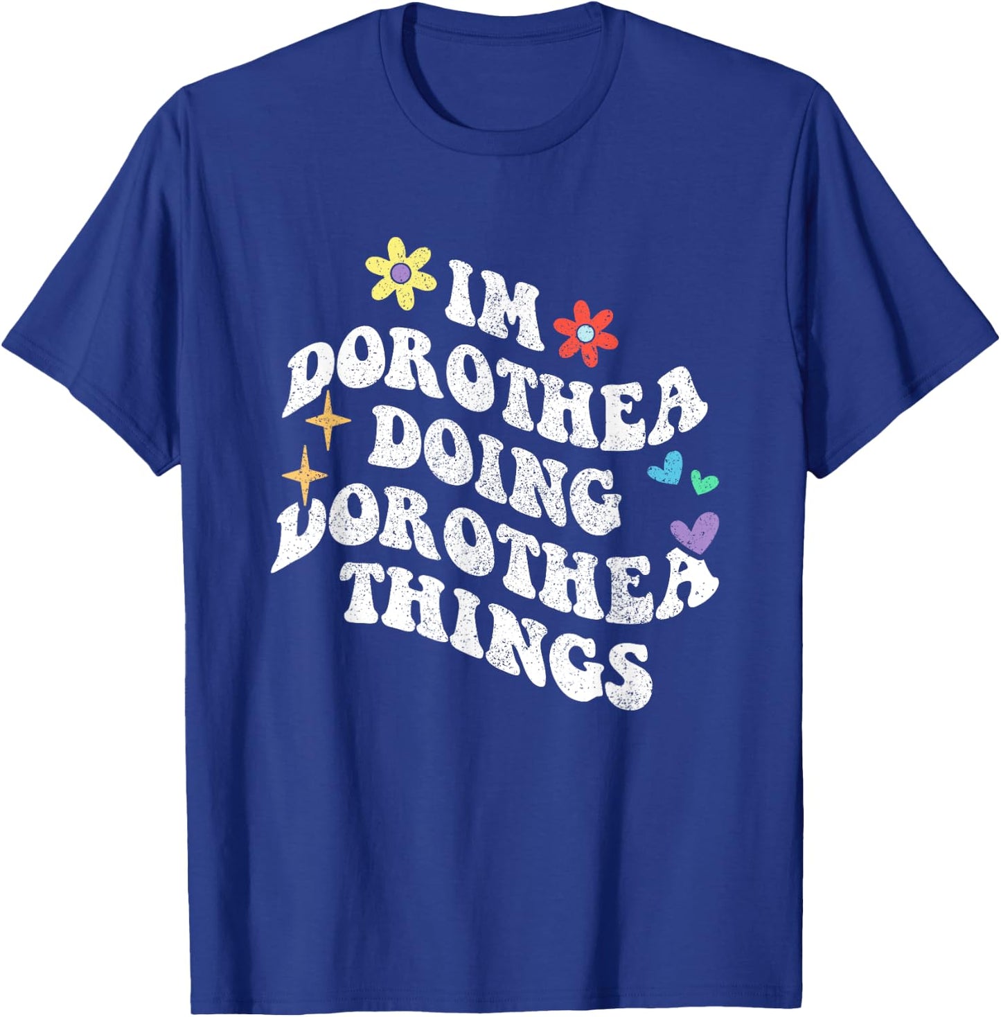 Retro Groovy Im Dorothea Doing Dorothea Things Funny T-Shirt - T-Shirt | Royal