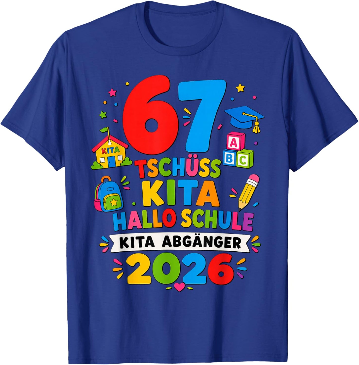 67 Tschüss Kita Hallo Schule 2026 Kinder T-Shirt - T-Shirt | Royal