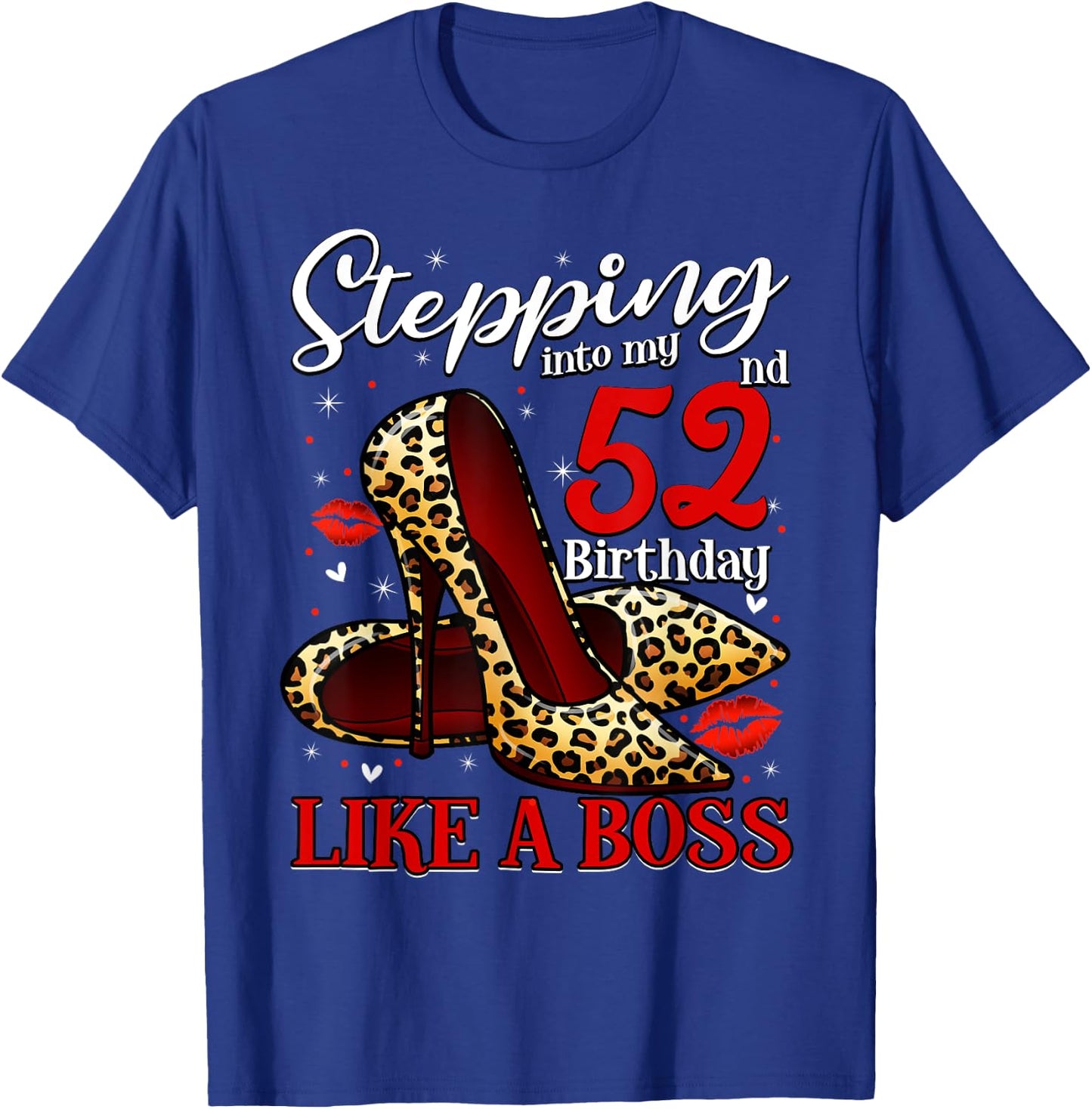 52 and Fabulous High Heels Stepping Into My 52nd Birthday T-Shirt - T-Shirt | Royal