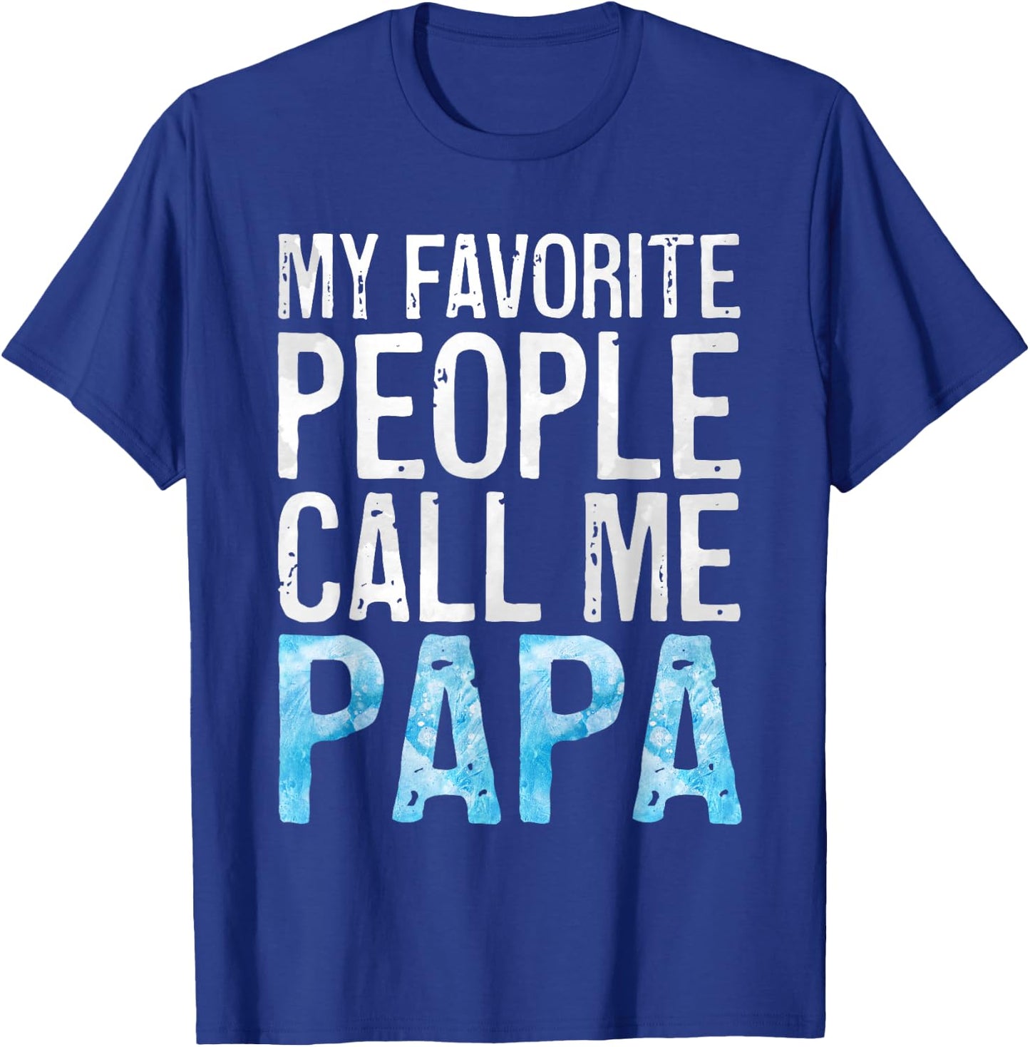 My Favorite People Call Me Papa Shirt Grandpa Fathers Day T-Shirt - T-Shirt | Royal