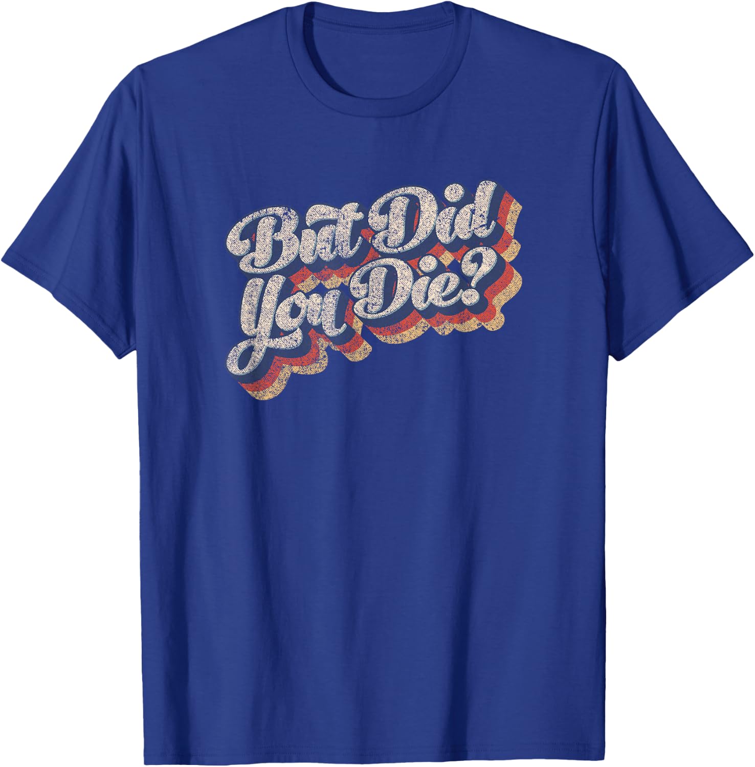 But Did You Die Vintage Style Sarcastic Workout Gym T-Shirt - T-Shirt | Royal