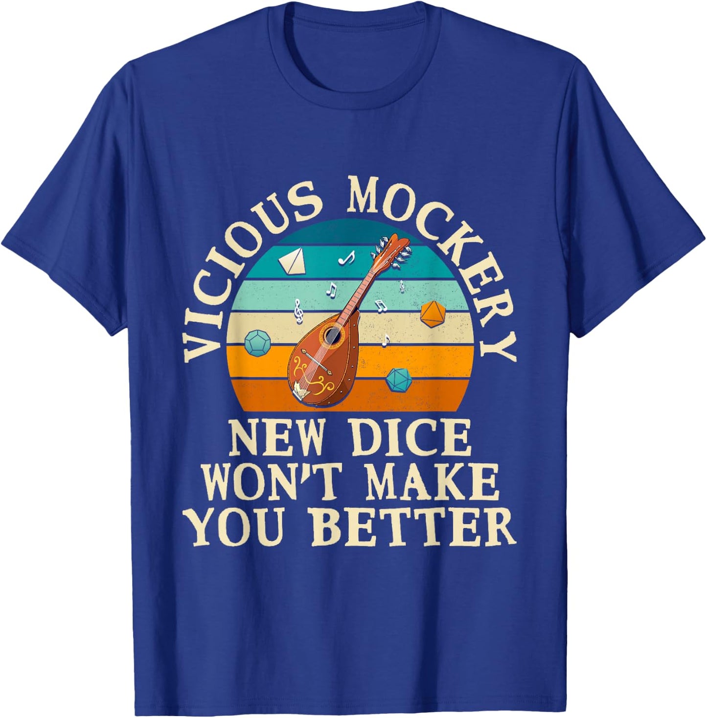Fun Bard Game Vicious Mockery New Dice Wont Make You Better T-Shirt - T-Shirt | Royal