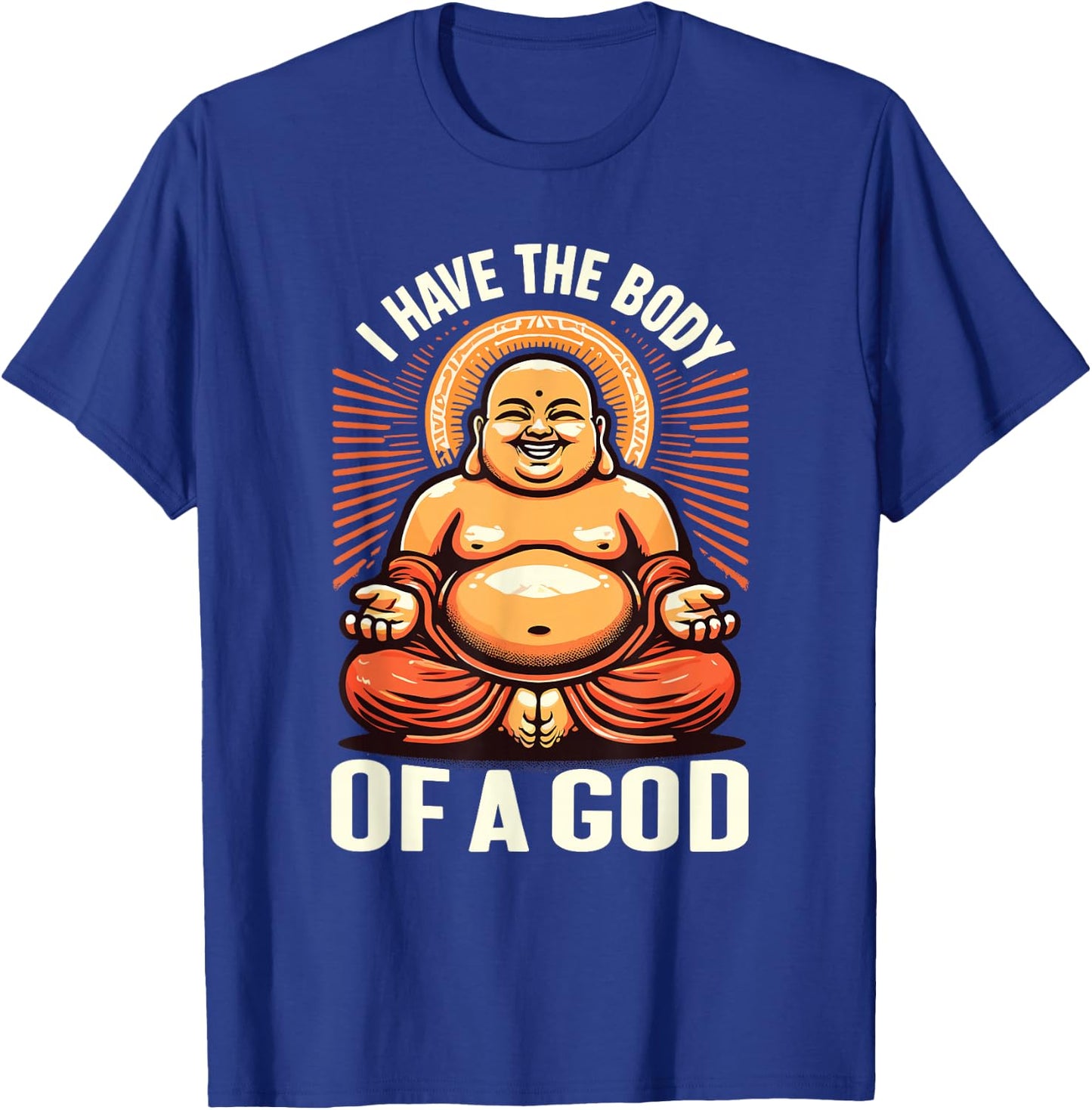 I Have the Body of a God Buddha , Black, S T-Shirt - T-Shirt | Royal