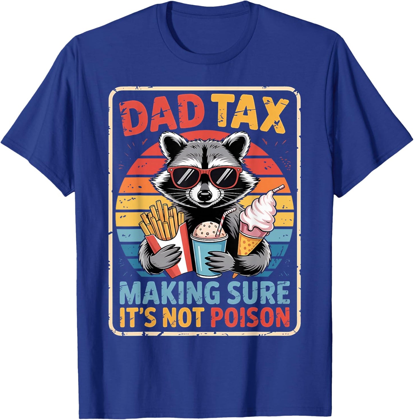 Dad Tax Making Sure It's Not Poison Racoon Father's Day T-Shirt - T-Shirt | Royal