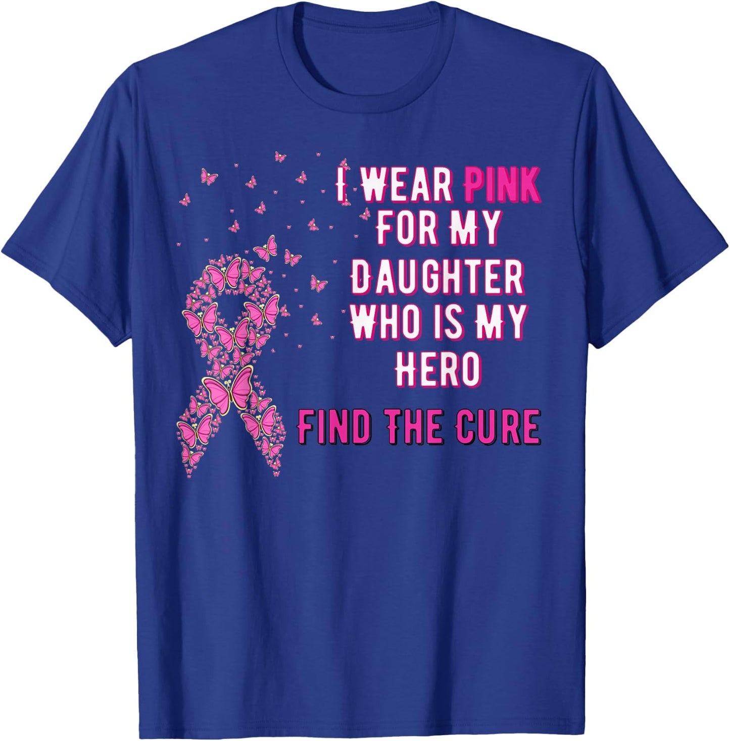I wear Pink for My Daughter Breast Cancer Awareness Shirt T-Shirt - T-Shirt | Royal