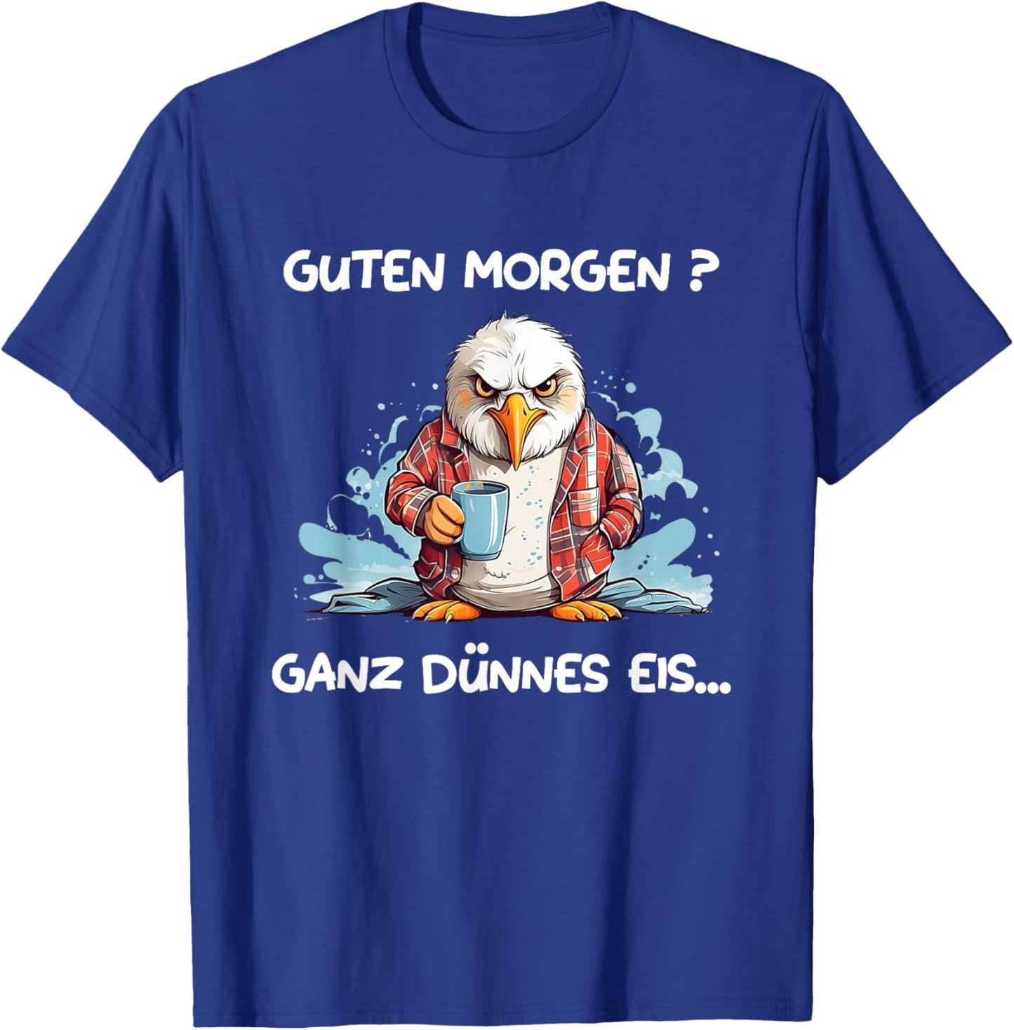 Guten Morgen? Ganz dünnes Eis! Kaffee Spruch Lustig Möwen T-Shirt - T-Shirt | Royal