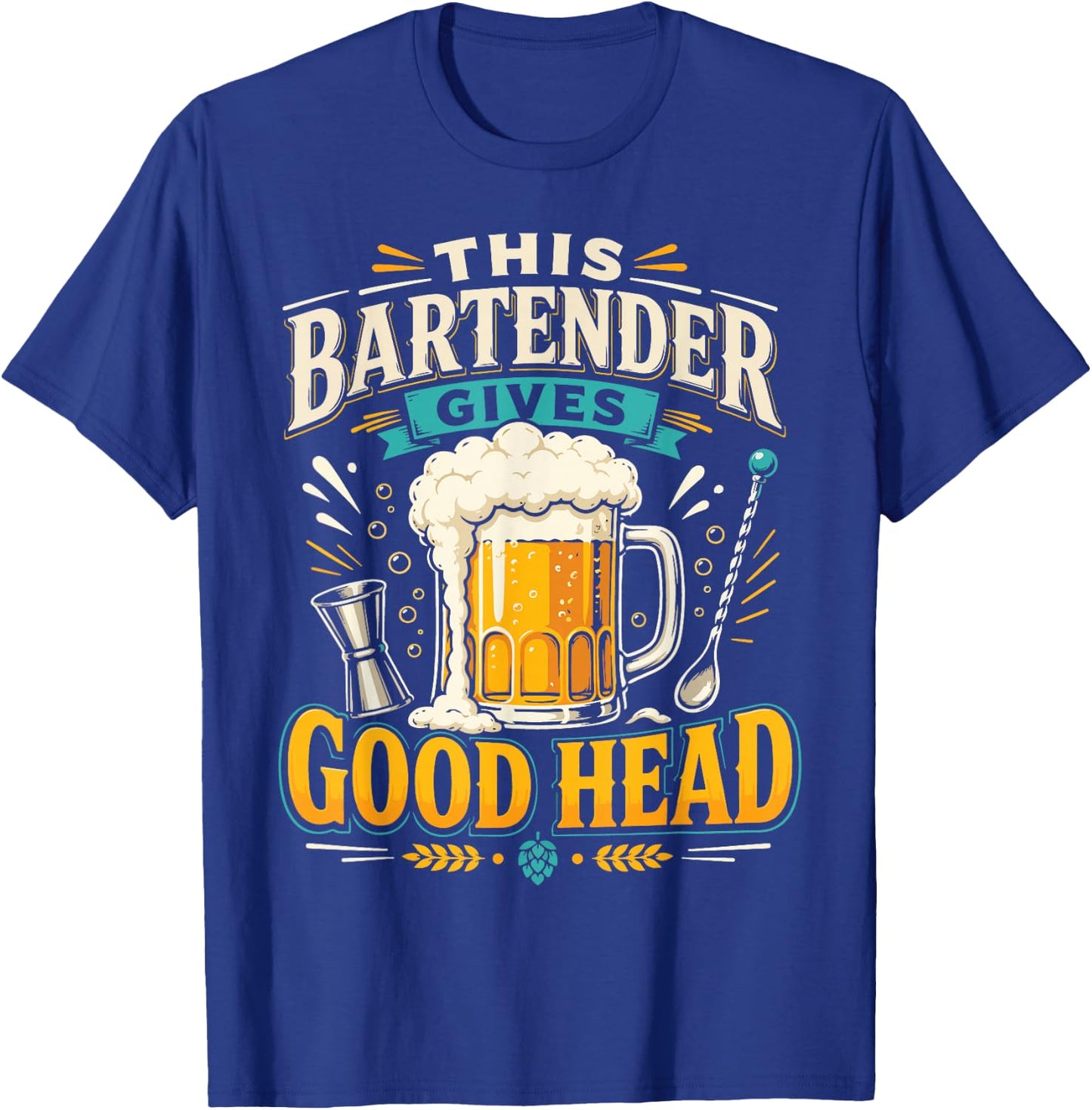 Bartender Mixologist Beer This Bartender Gives Good Head T-Shirt - T-Shirt | Royal
