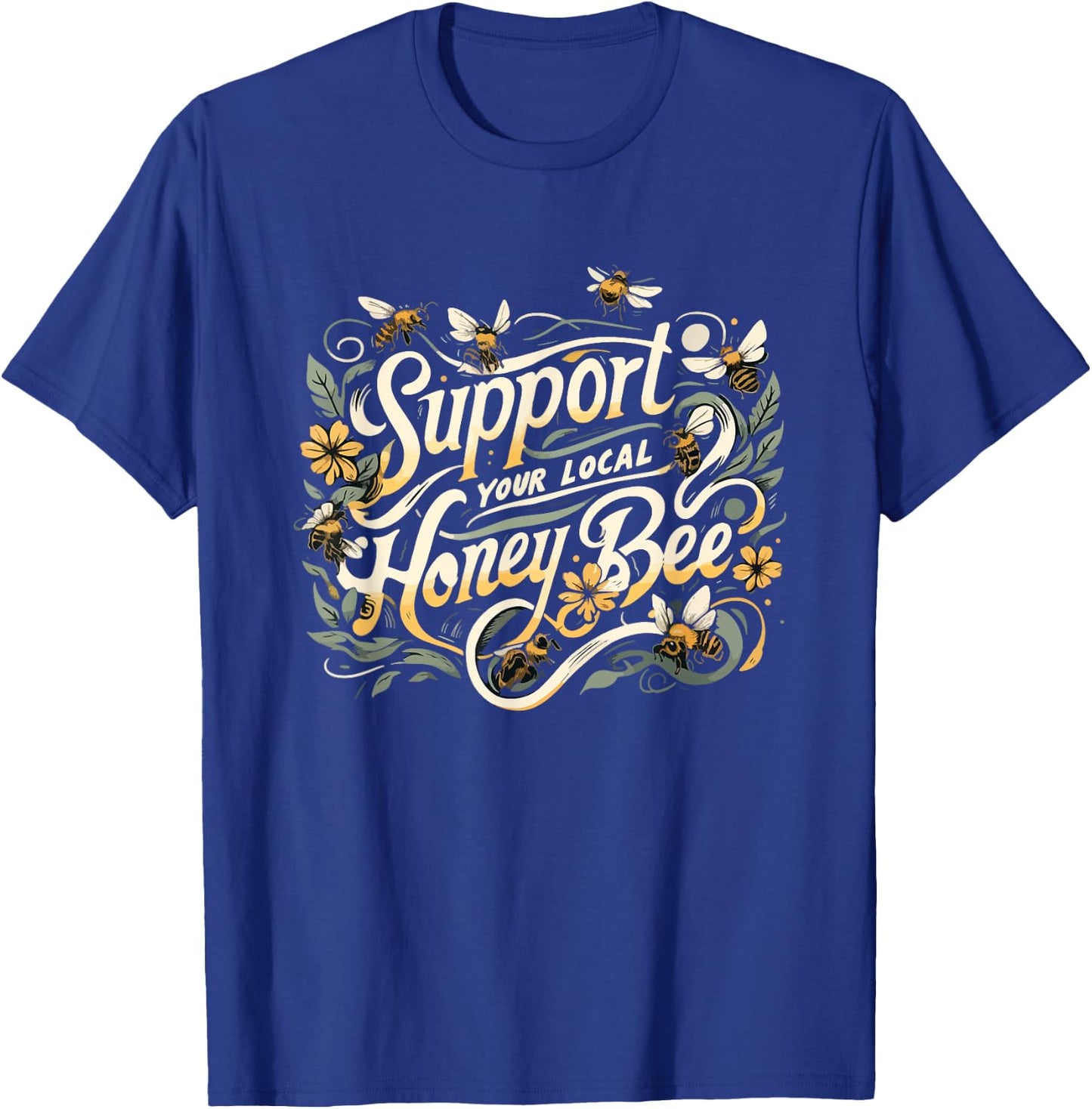 Support Your Local Honeybee Beekeeper Beekeeping Floral Cute T-Shirt - T-Shirt | Royal