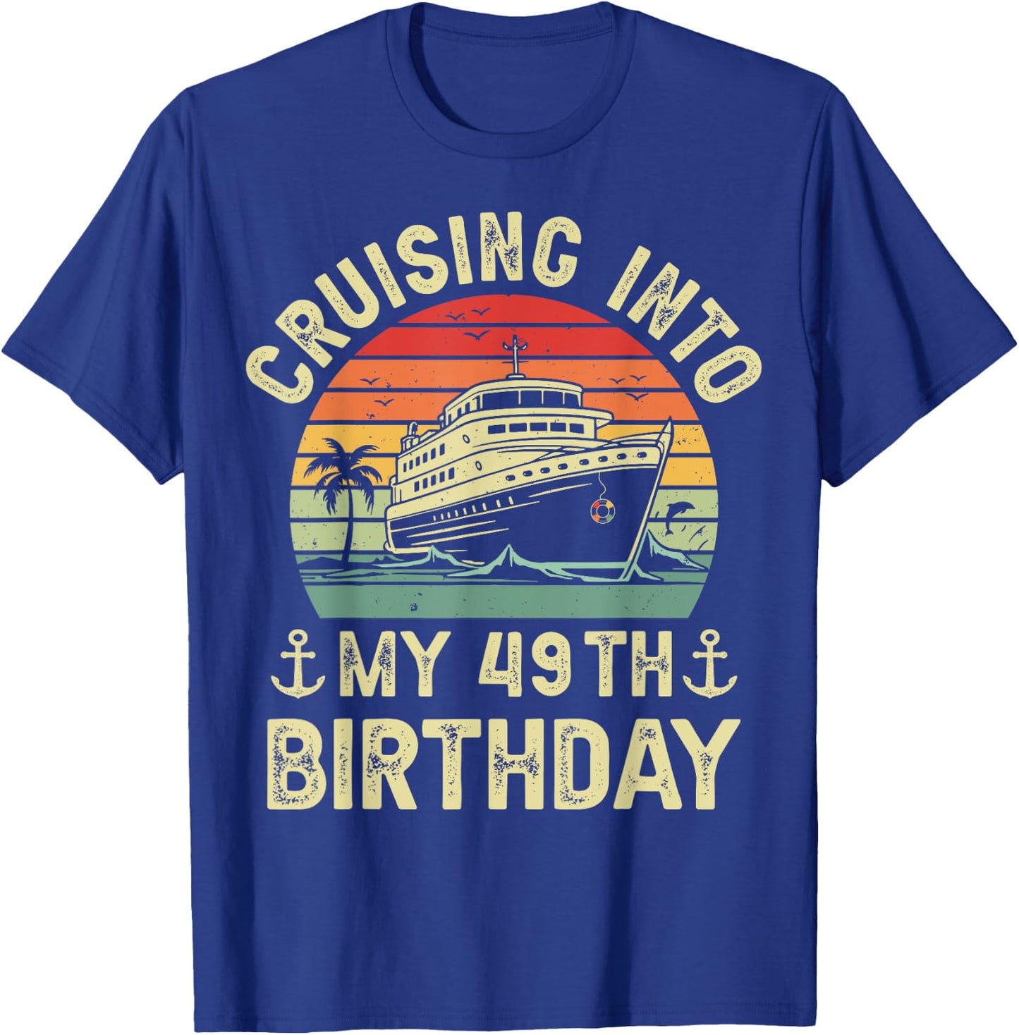 Cruising Into My 49th Birthday Cruise 49 Year Old Bday Party T-Shirt - T-Shirt | Royal