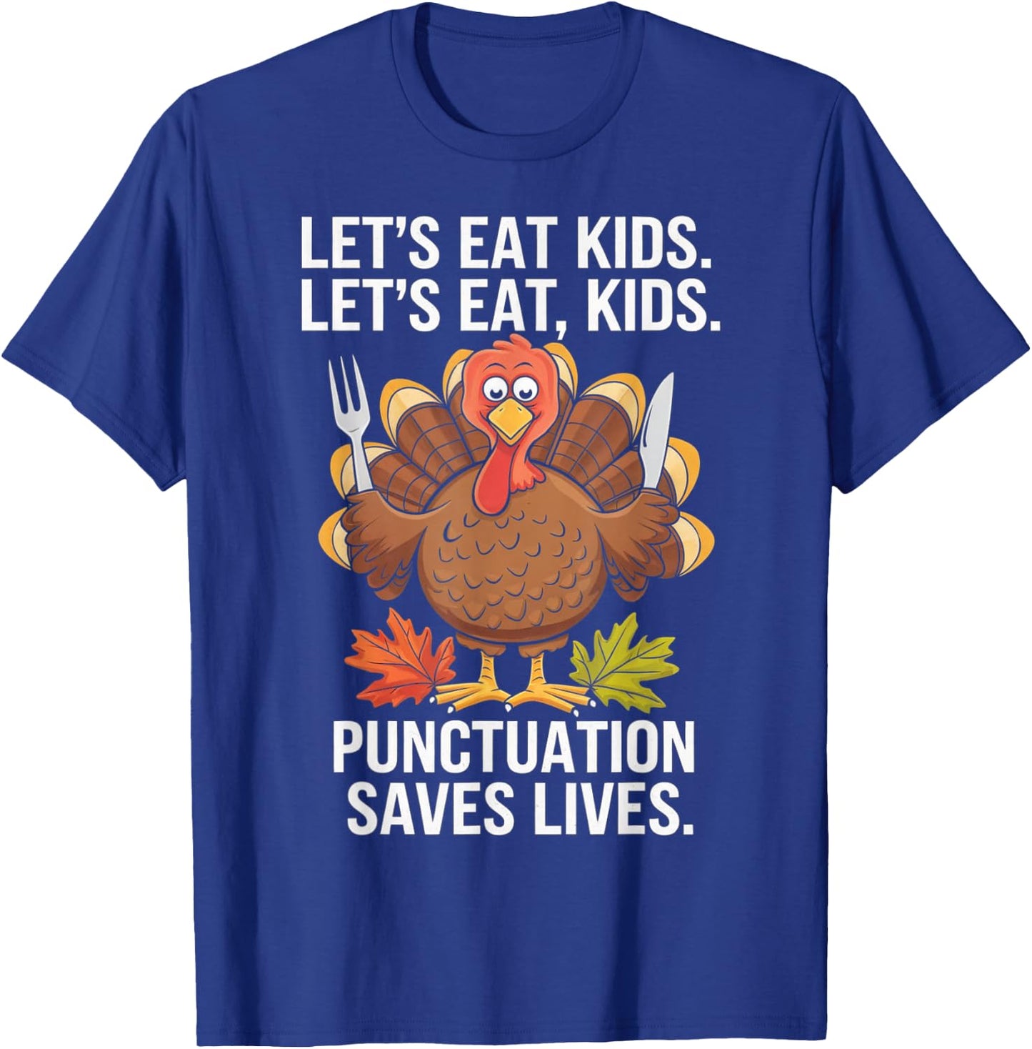 Lets Eat Kids Punctuation Thanksgiving Teacher Turkey Gifts T-Shirt - T-Shirt | Royal