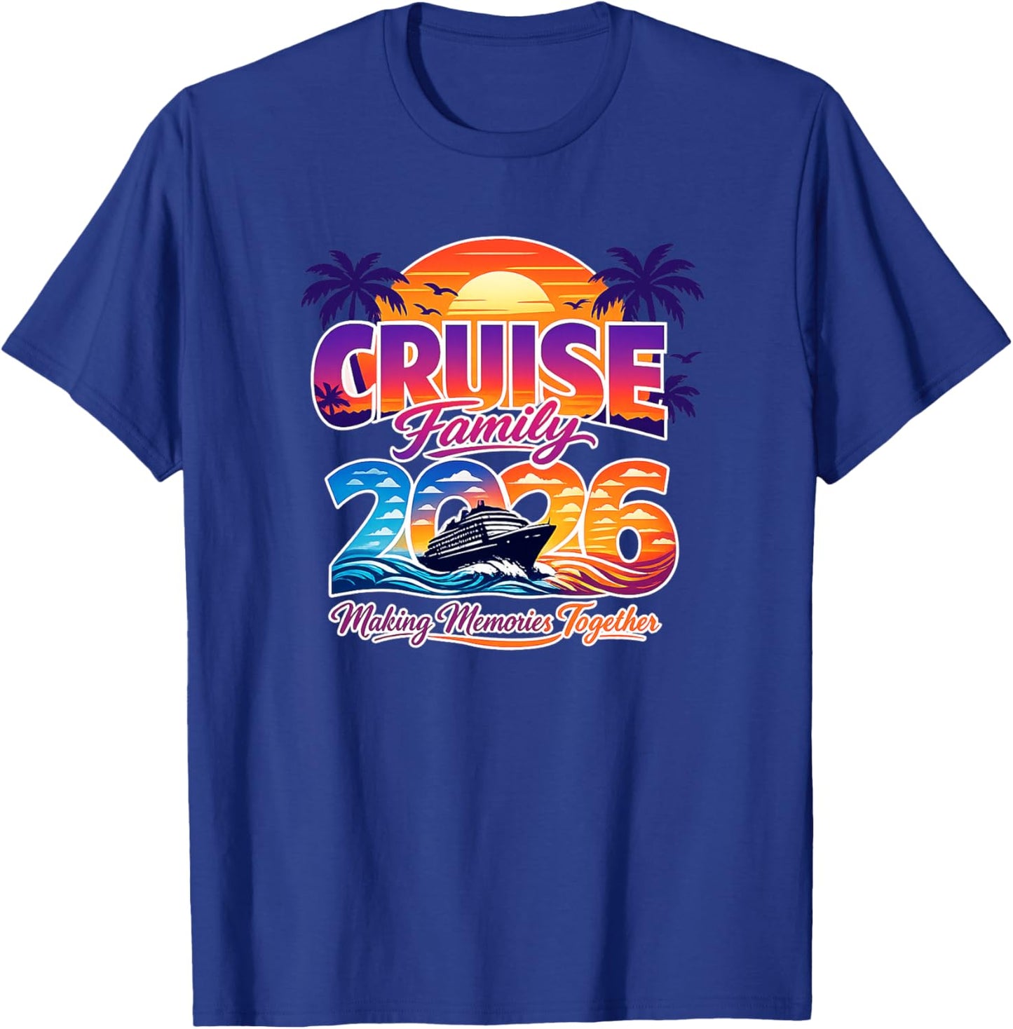 Famille de croisière 2026 Créer des Souvenirs Ensemble Haut de Gamme T-Shirt - T-Shirt | Royal