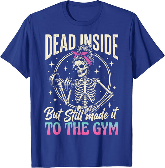 Dead Inside But Still Made It to The Gym T-Shirt - T-Shirt | Royal
