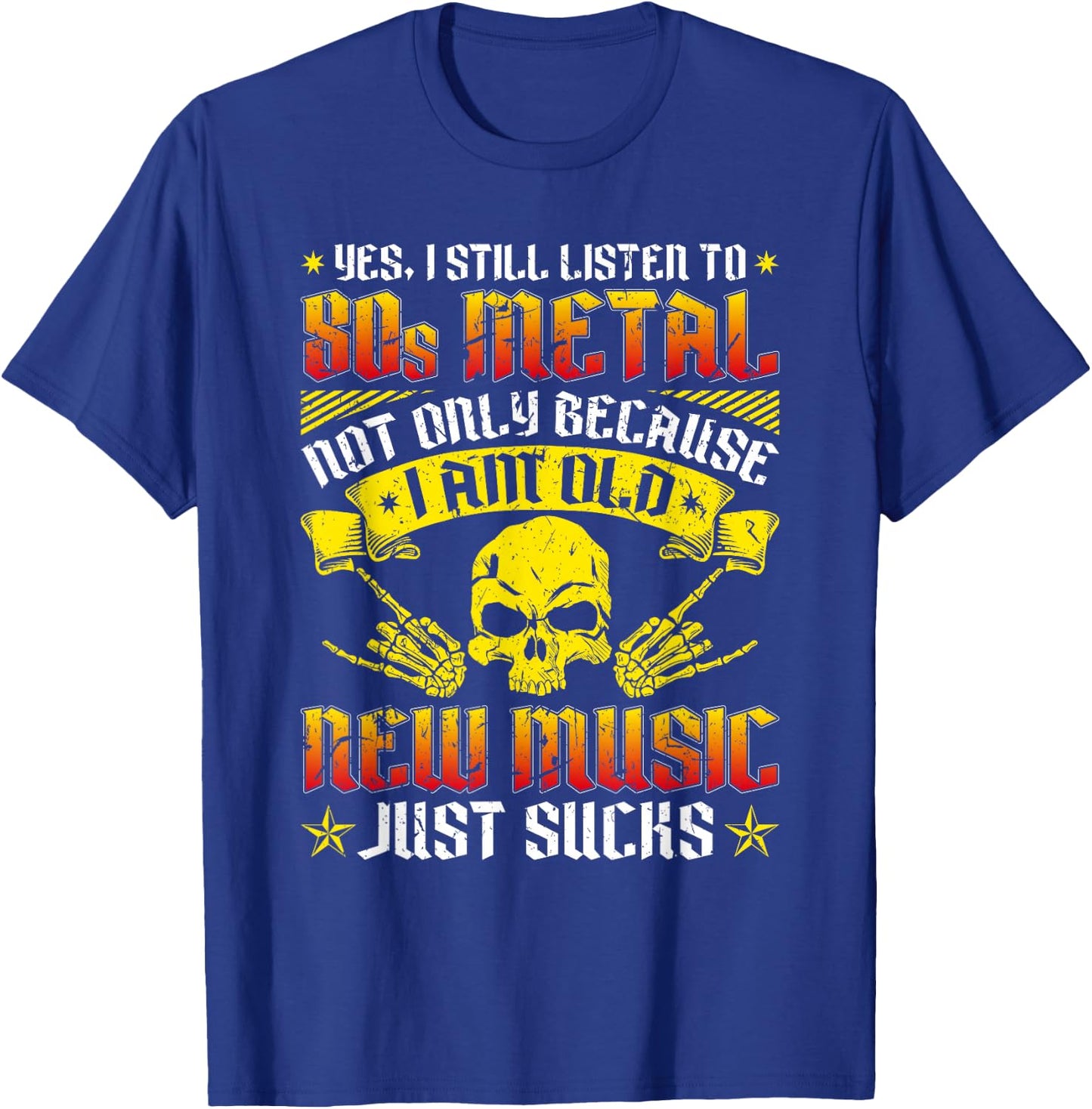 I Still Listen to 80s Heavy Metal Music Band Fan Metalhead T-Shirt - T-Shirt | Royal