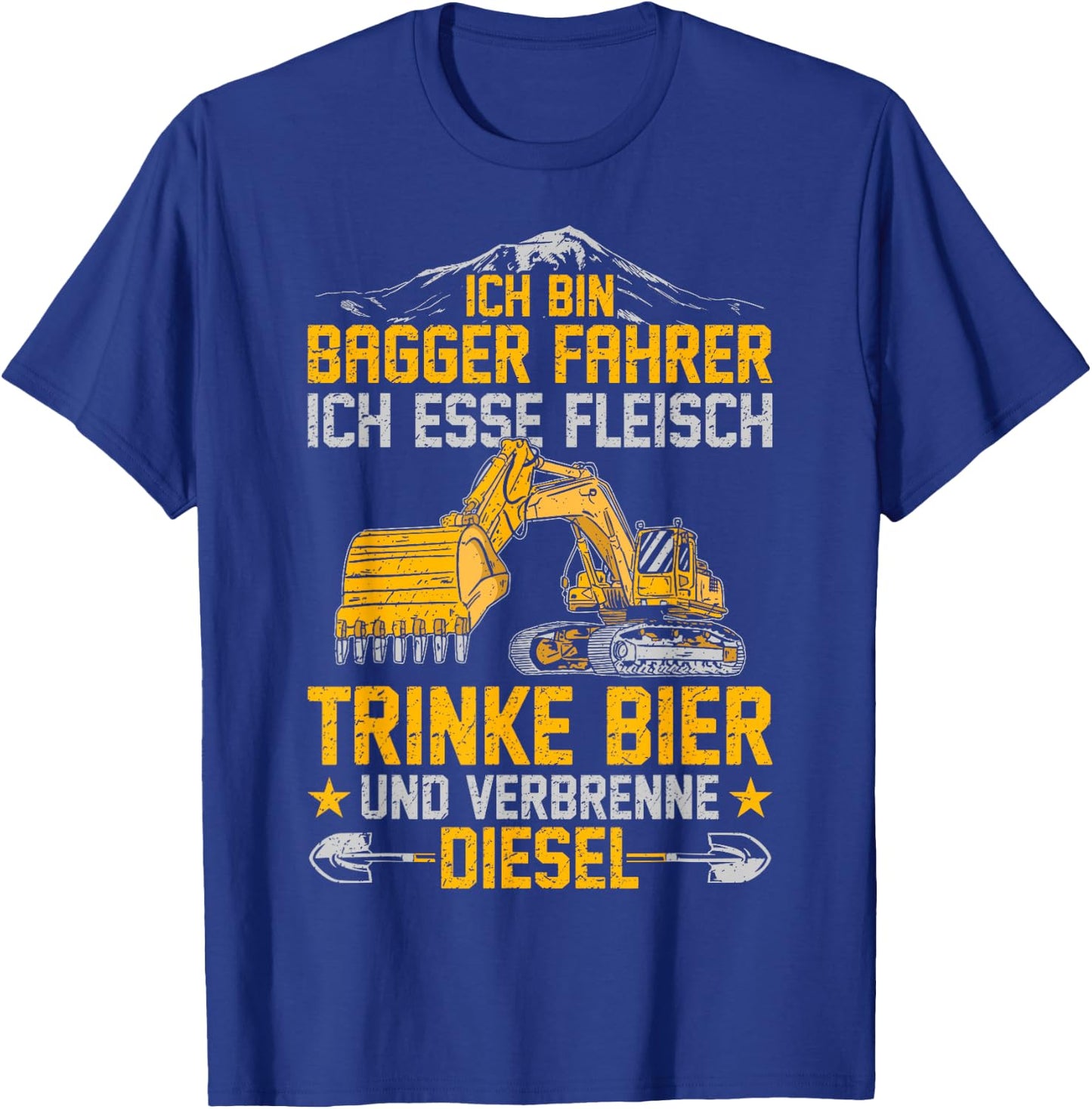 with German Text "Bagger Ich Esse Fleisch Trinke Bier Und Verbrenne Diesel" T-Shirt - T-Shirt | Royal