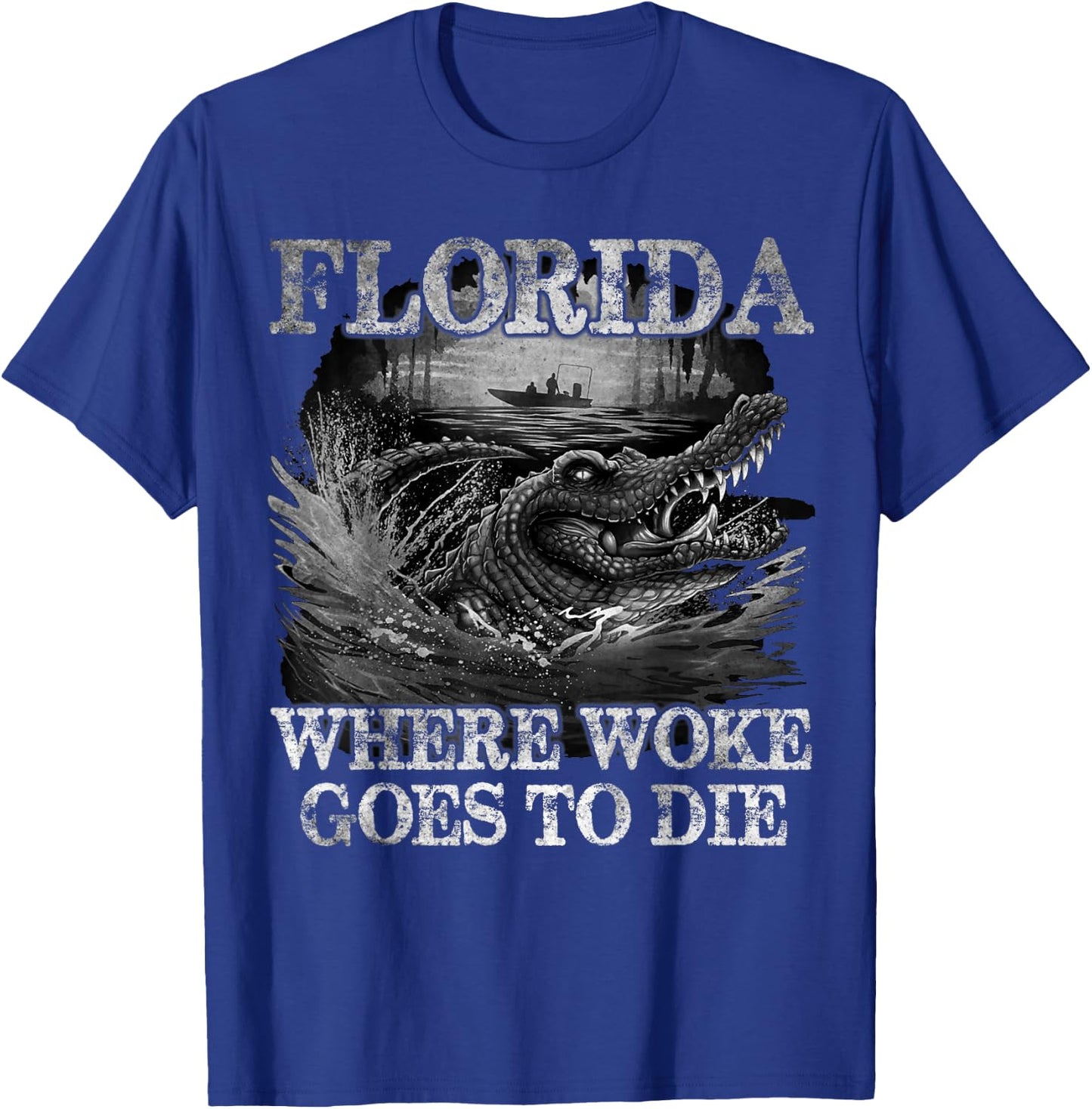 Florida Is Where Woke Goes To Die, DeSantis Florida Quote T-Shirt - T-Shirt | Royal