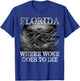Florida Is Where Woke Goes To Die, DeSantis Florida Quote T-Shirt - T-Shirt | Royal