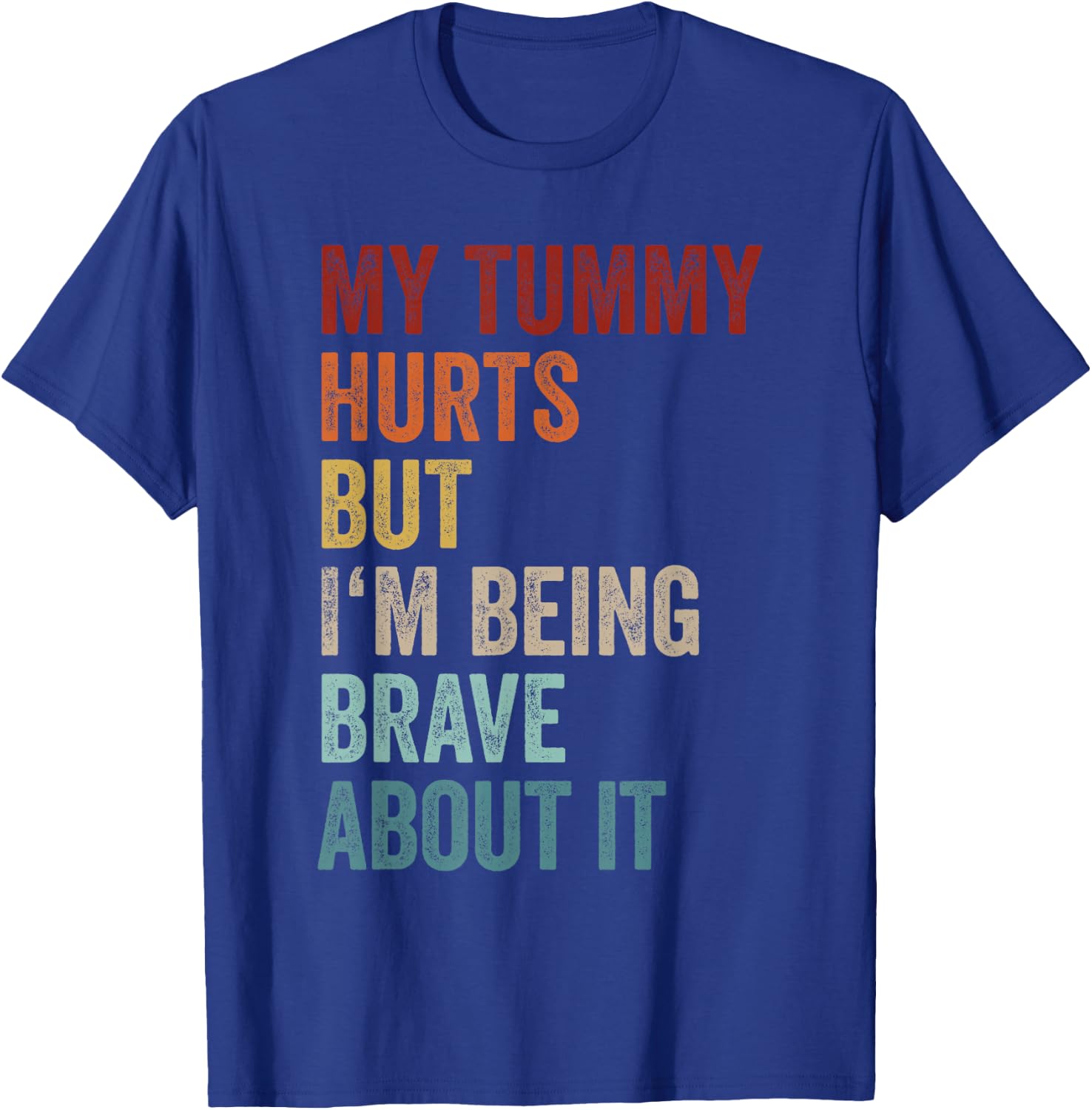 My Tummy Hurts But I'm Being Brave About It Meme Retro T-Shirt - T-Shirt | Royal