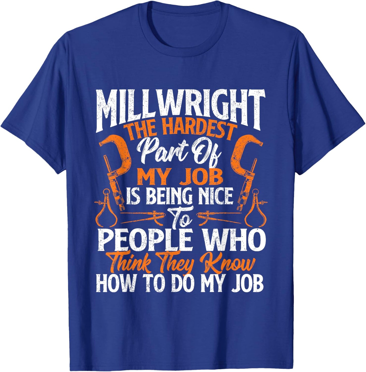 Millwright The Hardest Part Of My Job - Machinist Engineer T-Shirt - T-Shirt | Royal
