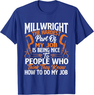 Millwright The Hardest Part Of My Job - Machinist Engineer T-Shirt - T-Shirt | Royal