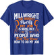 Millwright The Hardest Part Of My Job - Machinist Engineer T-Shirt - T-Shirt | Royal